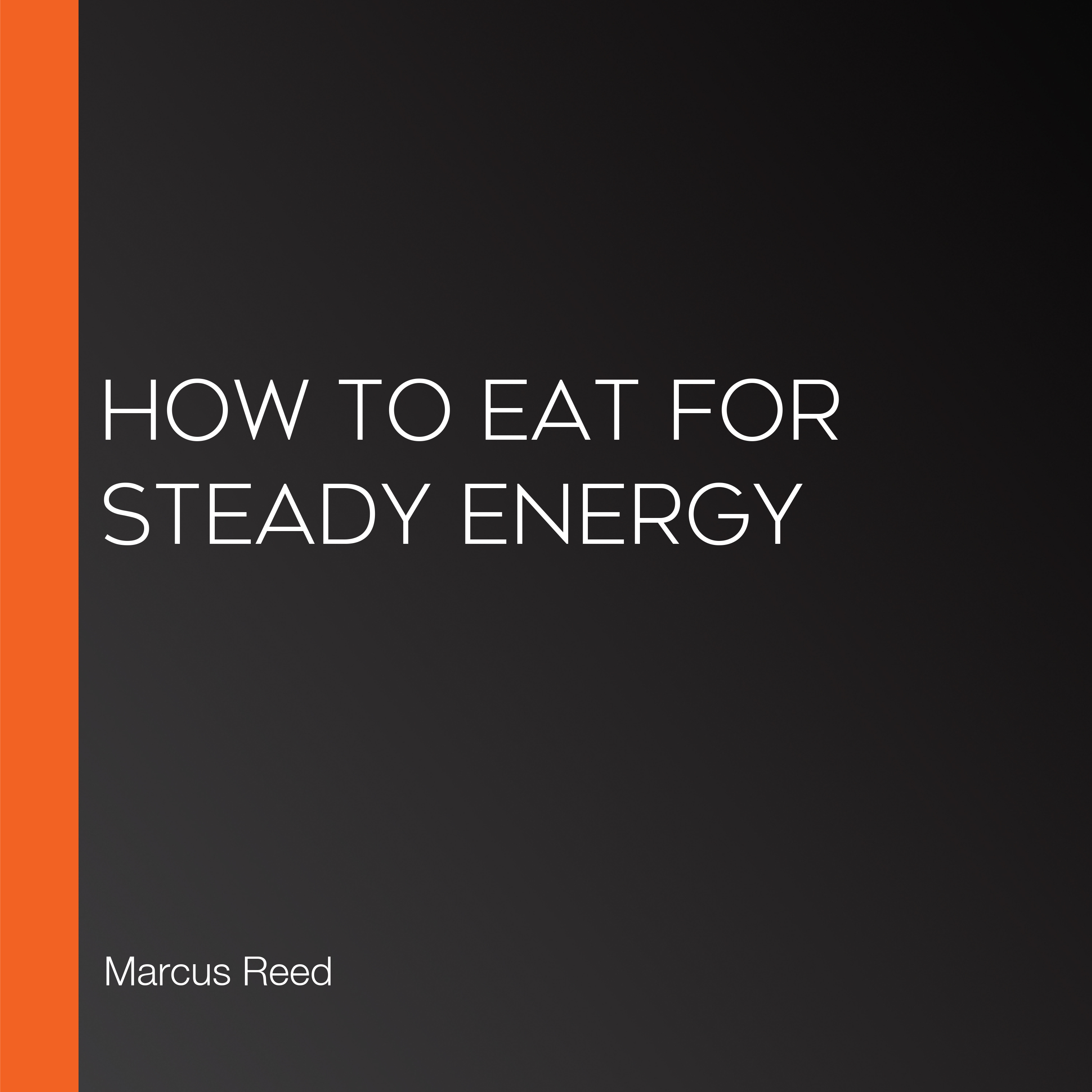 How to Eat for Steady Energy