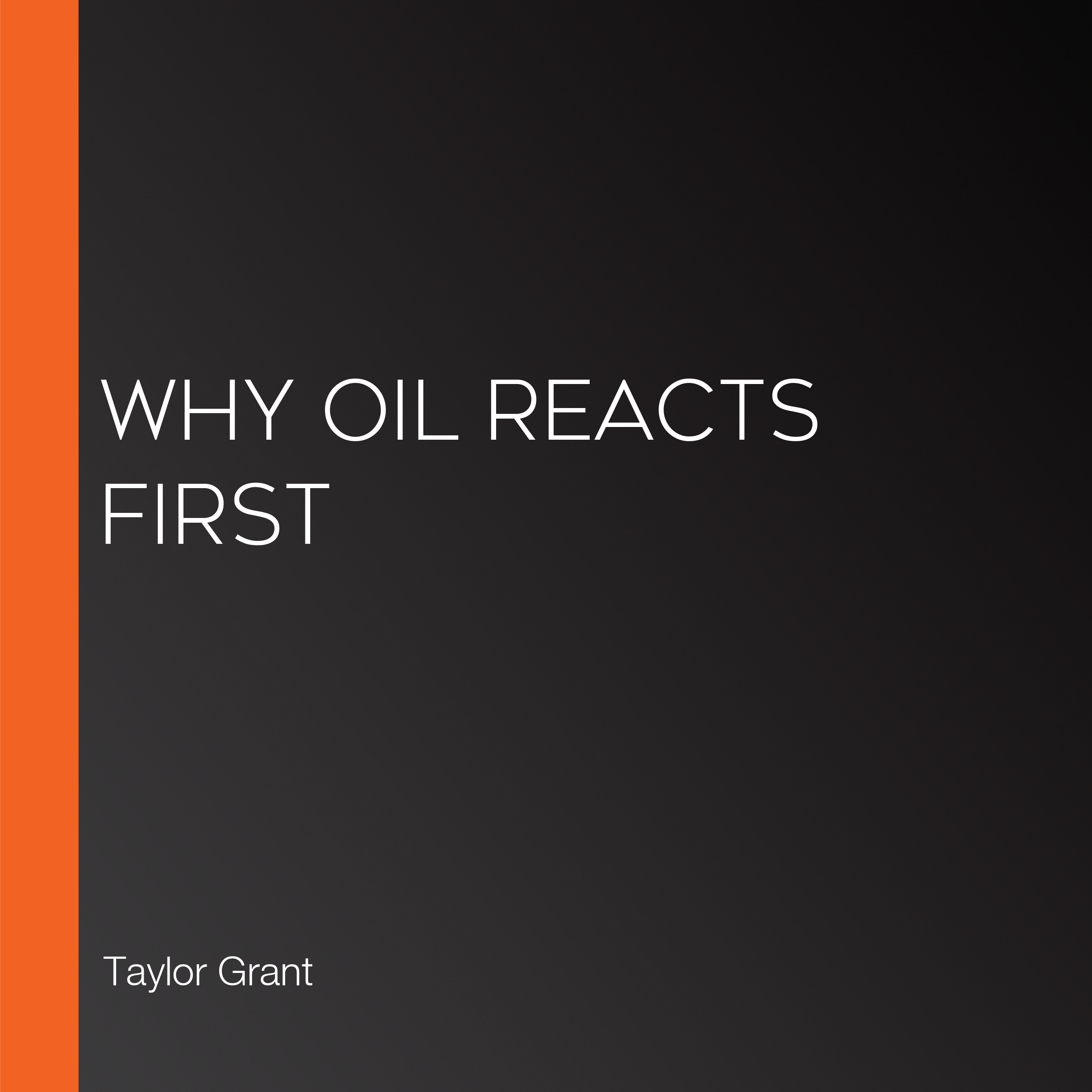 Why Oil Reacts First