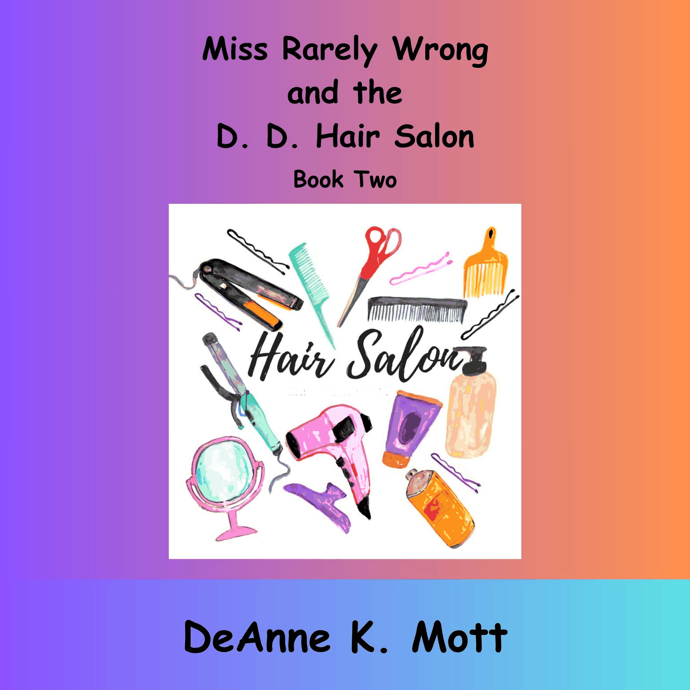 Miss Rarely Wrong and the D. D. Hair Salon