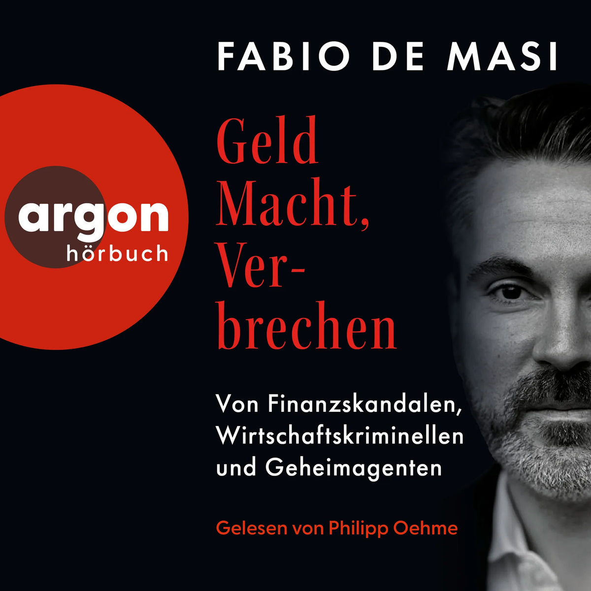 Geld, Macht, Verbrechen - Von Finanzskandalen, Wirtschaftskriminellen und Geheimagenten (Ungekürzte Lesung)