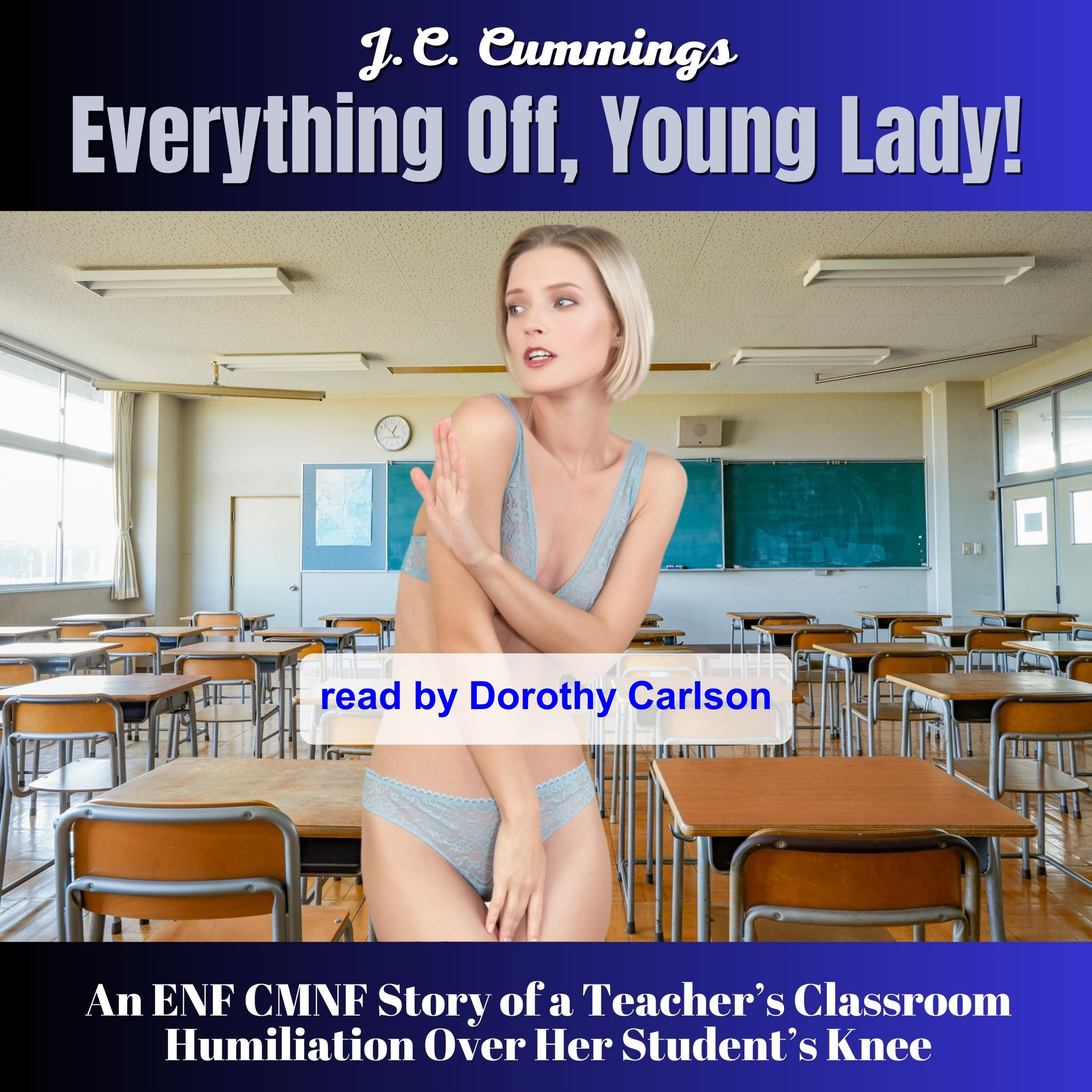 Everything Off, Young Lady! An ENF CMNF Story of a Teacher's Classroom Humiliation Over Her Student's Knee