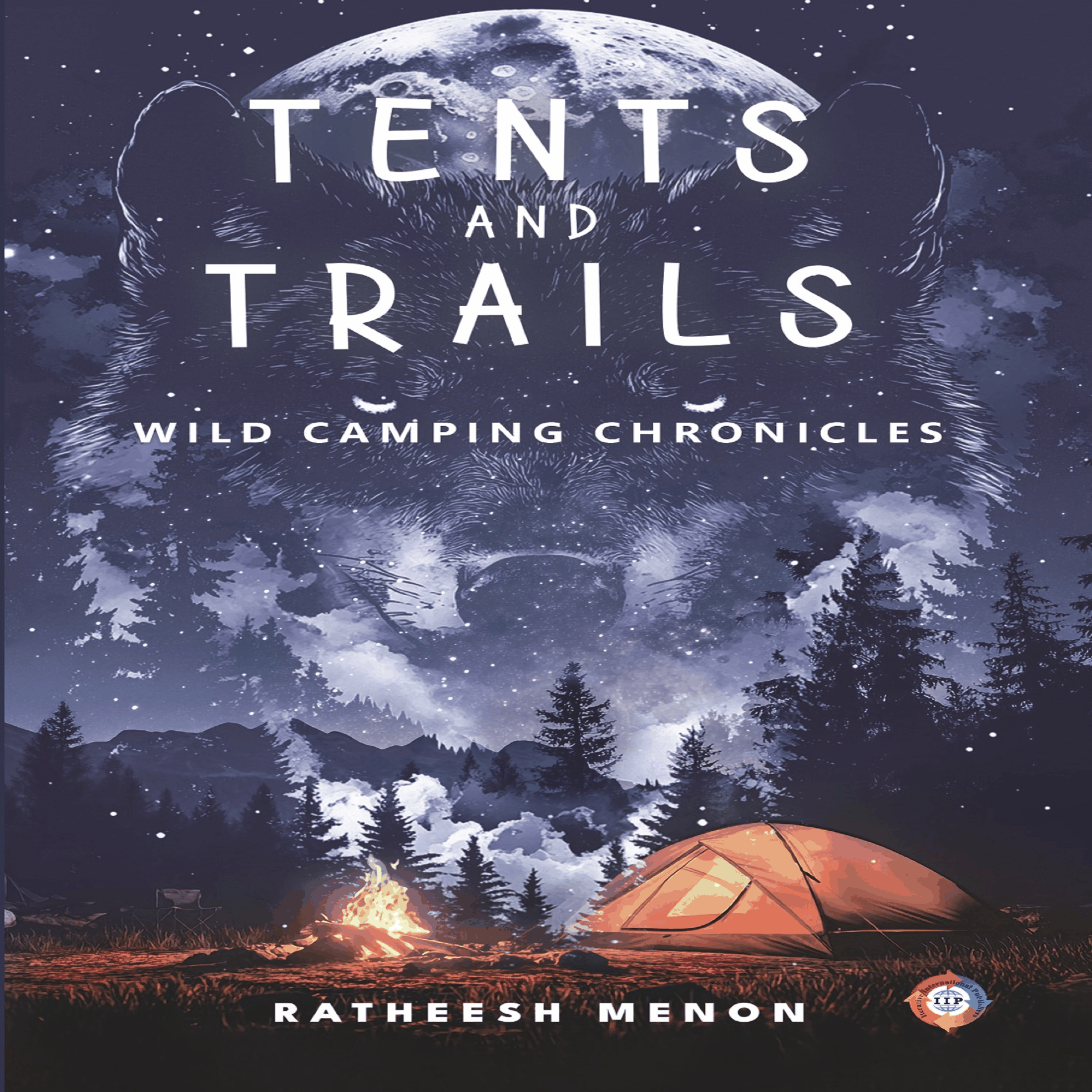 Tents and Trails- Wild Camping Chronicles