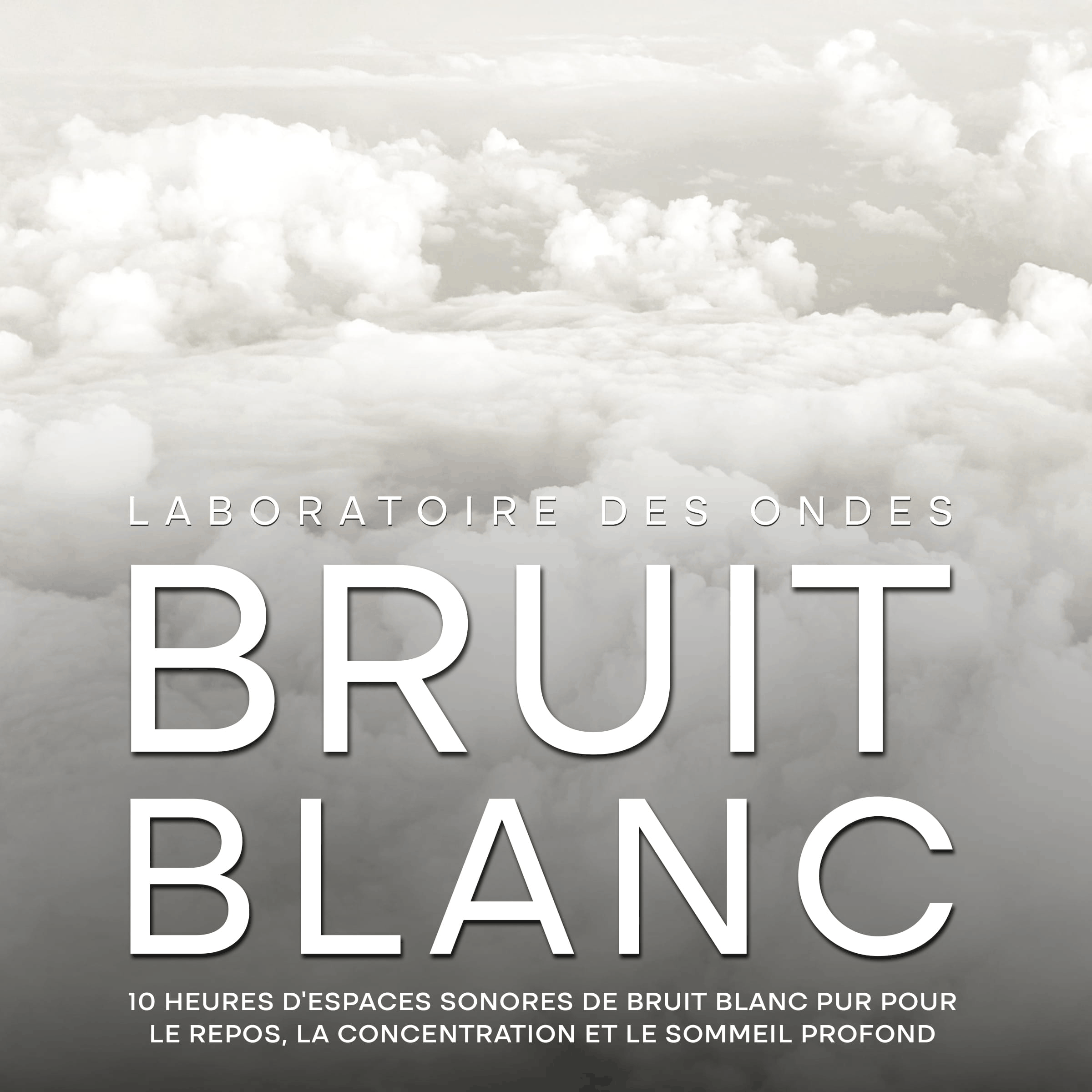 Bruit blanc: 10 heures d'espaces sonores de bruit blanc pur pour le repos, la concentration et le sommeil profond