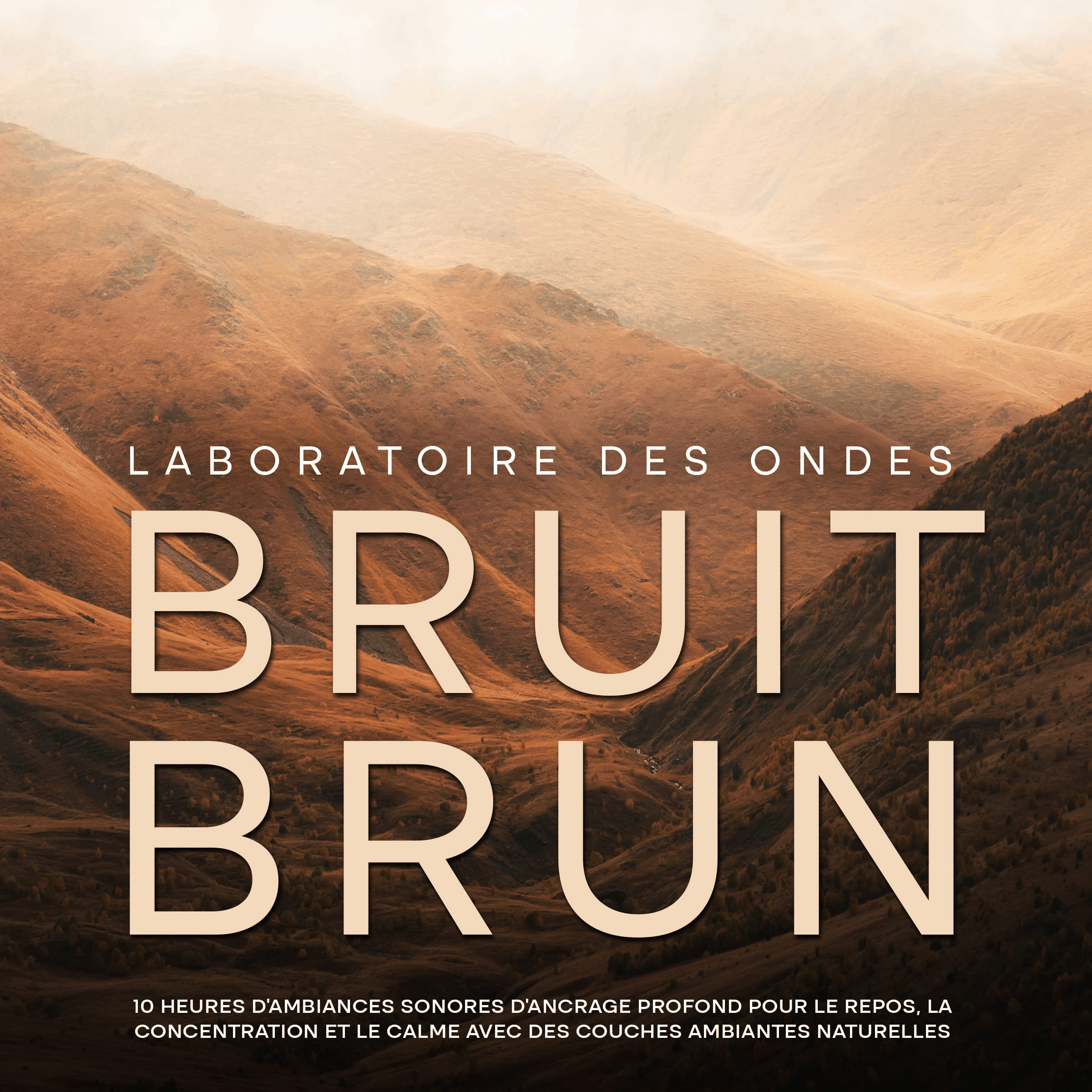 Bruit brun: 10 heures d'ambiances sonores d'ancrage profond pour le repos, la concentration et le calme avec des couches ambiantes naturelles