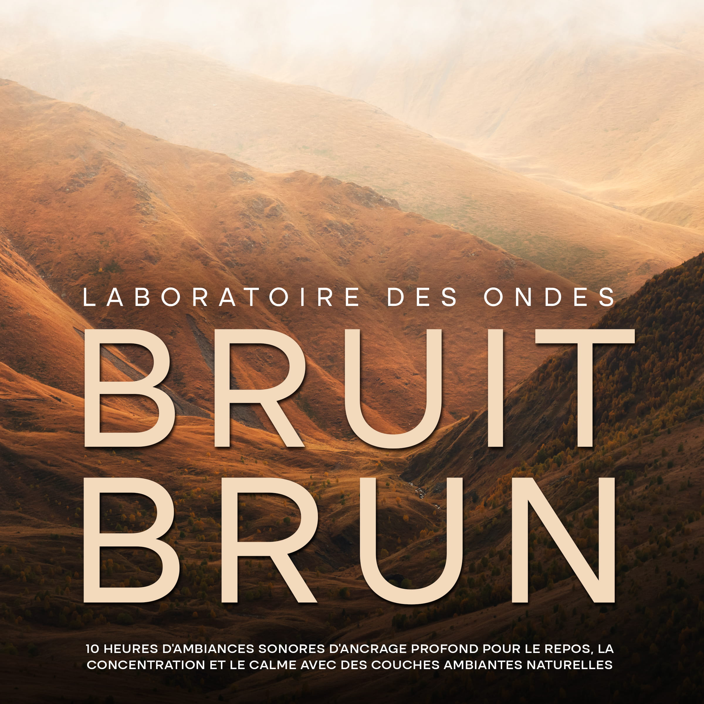 Bruit brun: 10 heures d'ambiances sonores d'ancrage profond pour le repos, la concentration et le calme avec des couches ambiantes naturelles