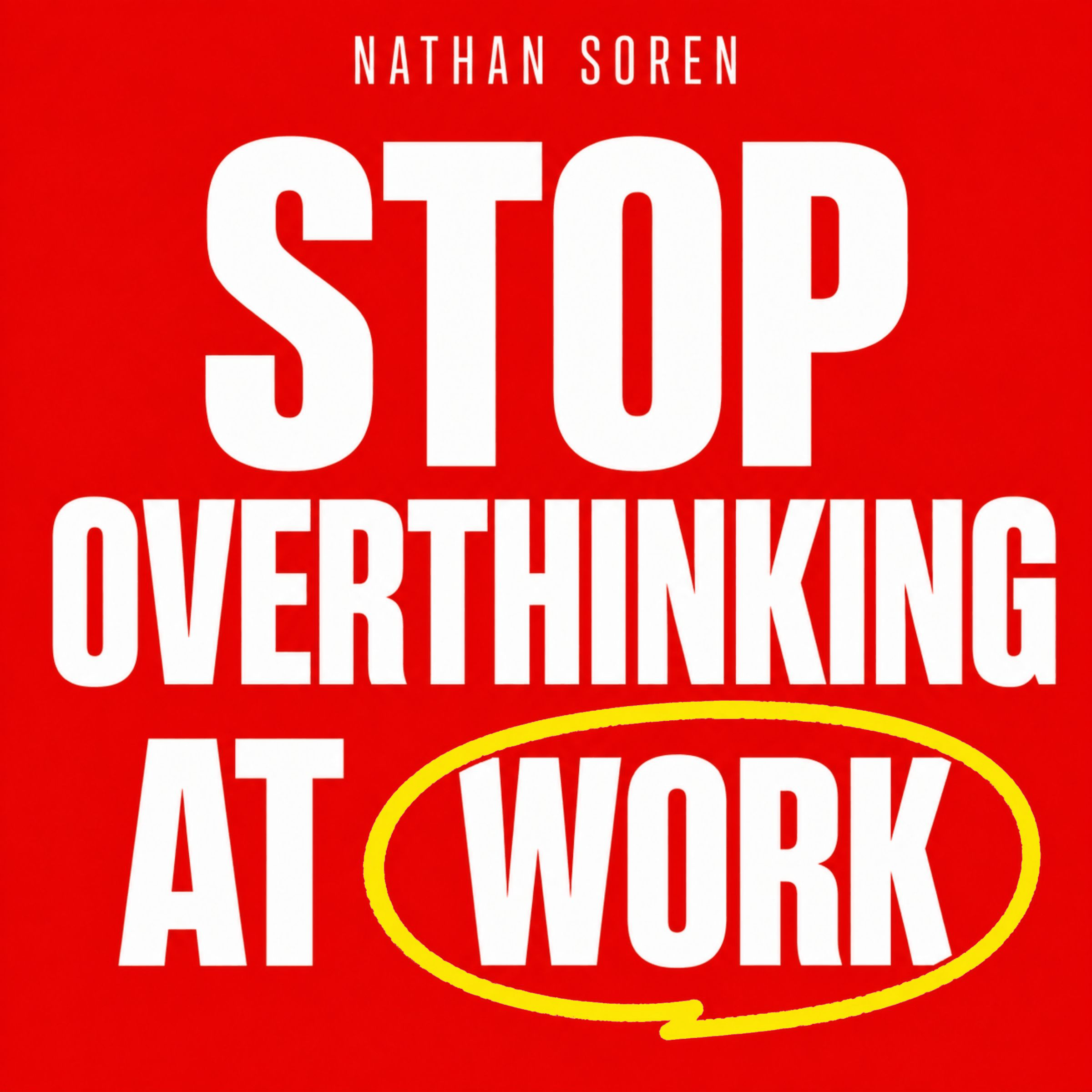 Stop Overthinking at Work
