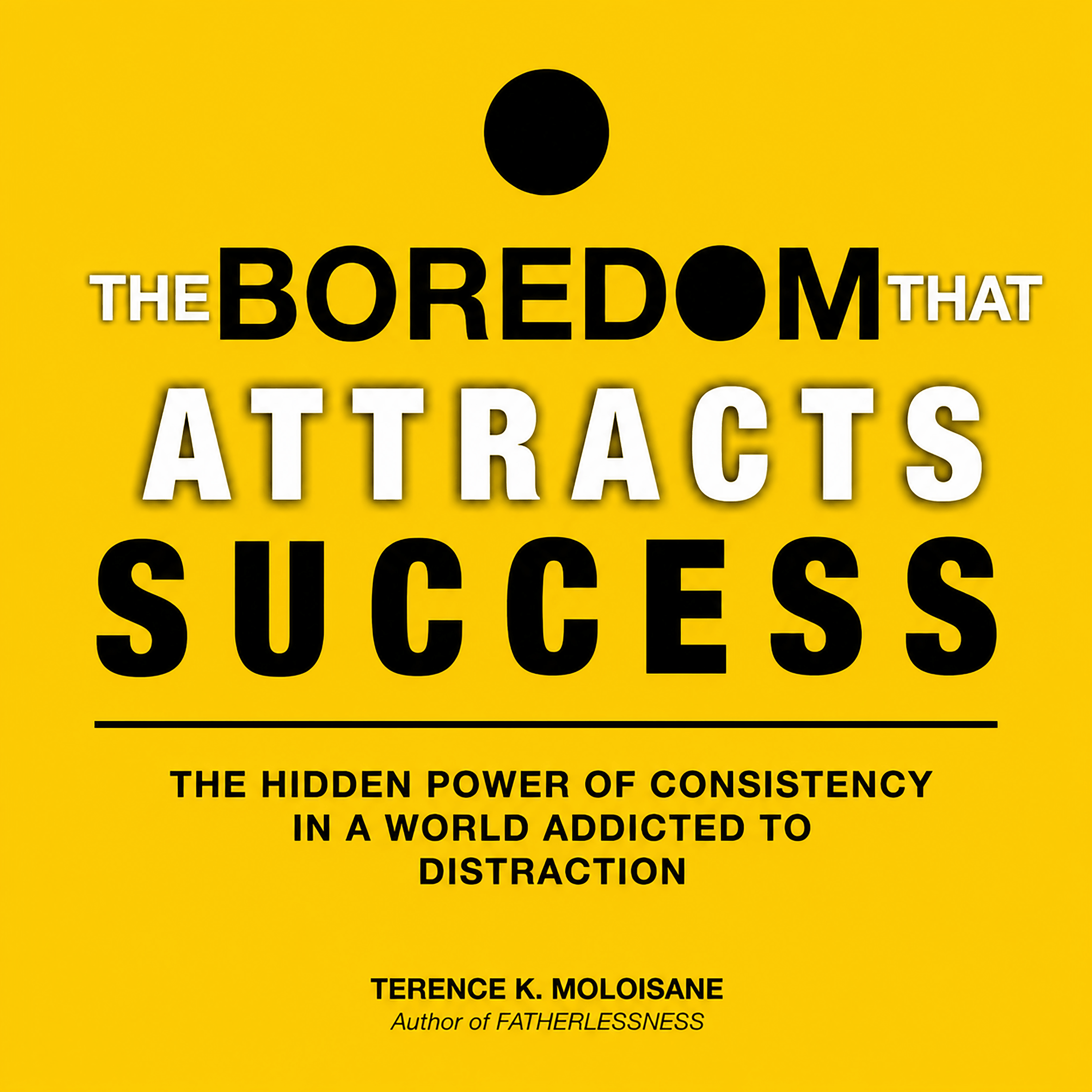 The Boredom That Attracts Success