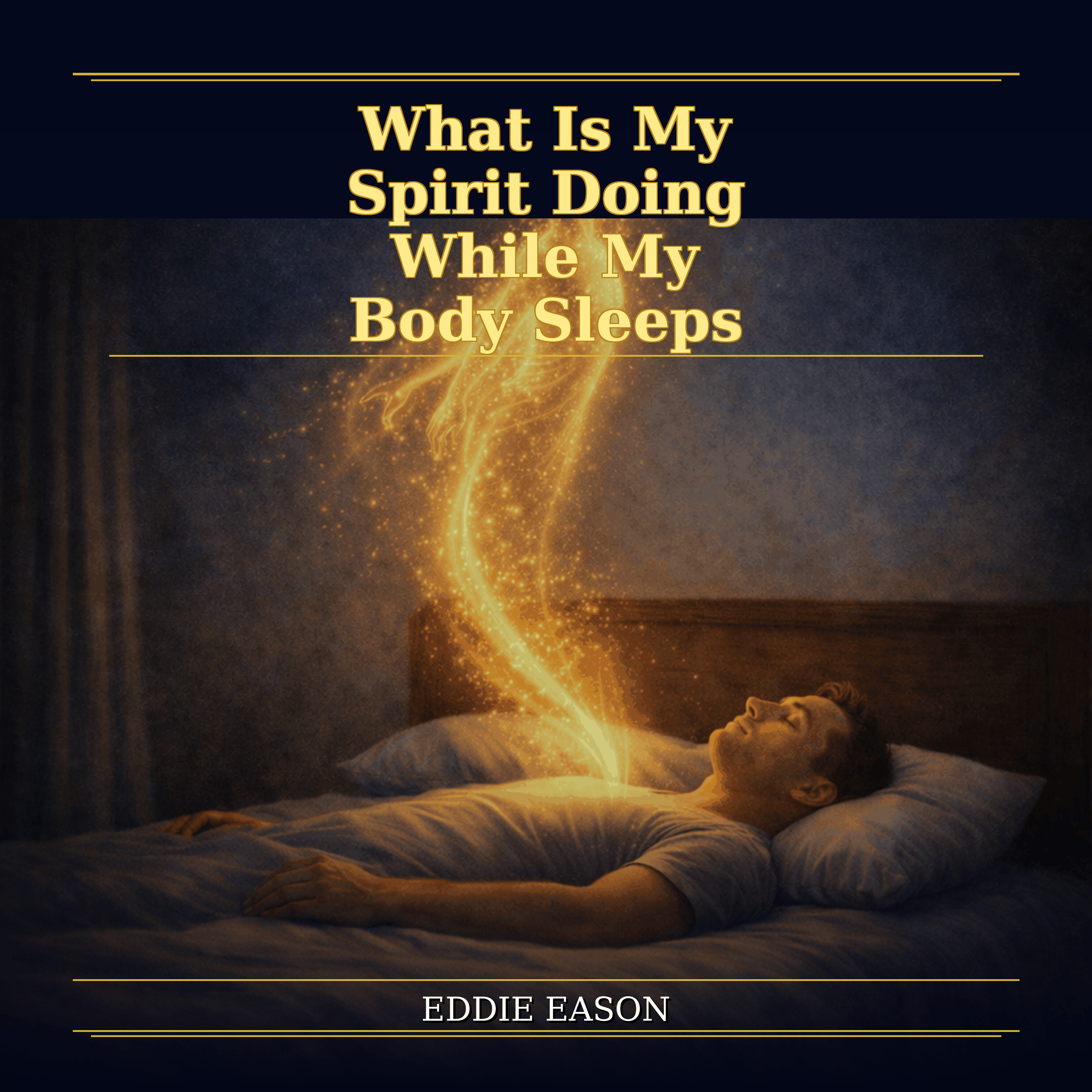 What Is My Spirit Doing While My Body Sleeps