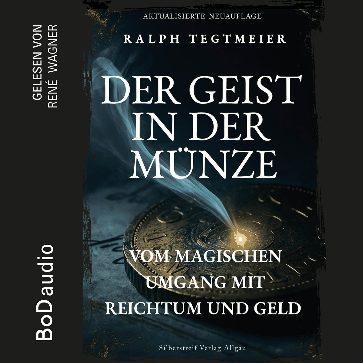 Der Geist in der Münze - Vom magischen Umgang mit Reichtum und Geld (Ungekürzt)