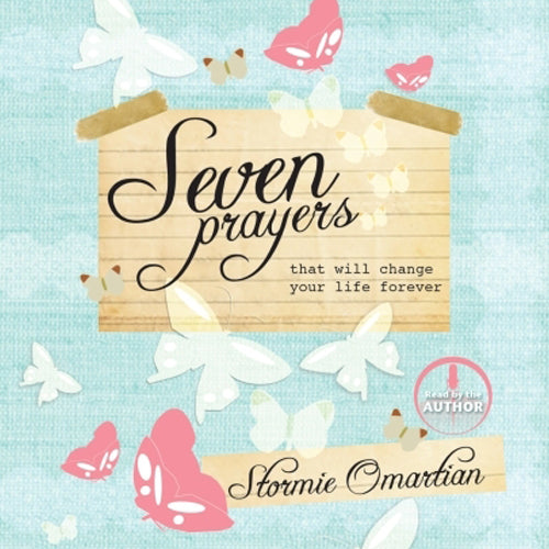 Seven Prayers That Will Change Your Life Forever
