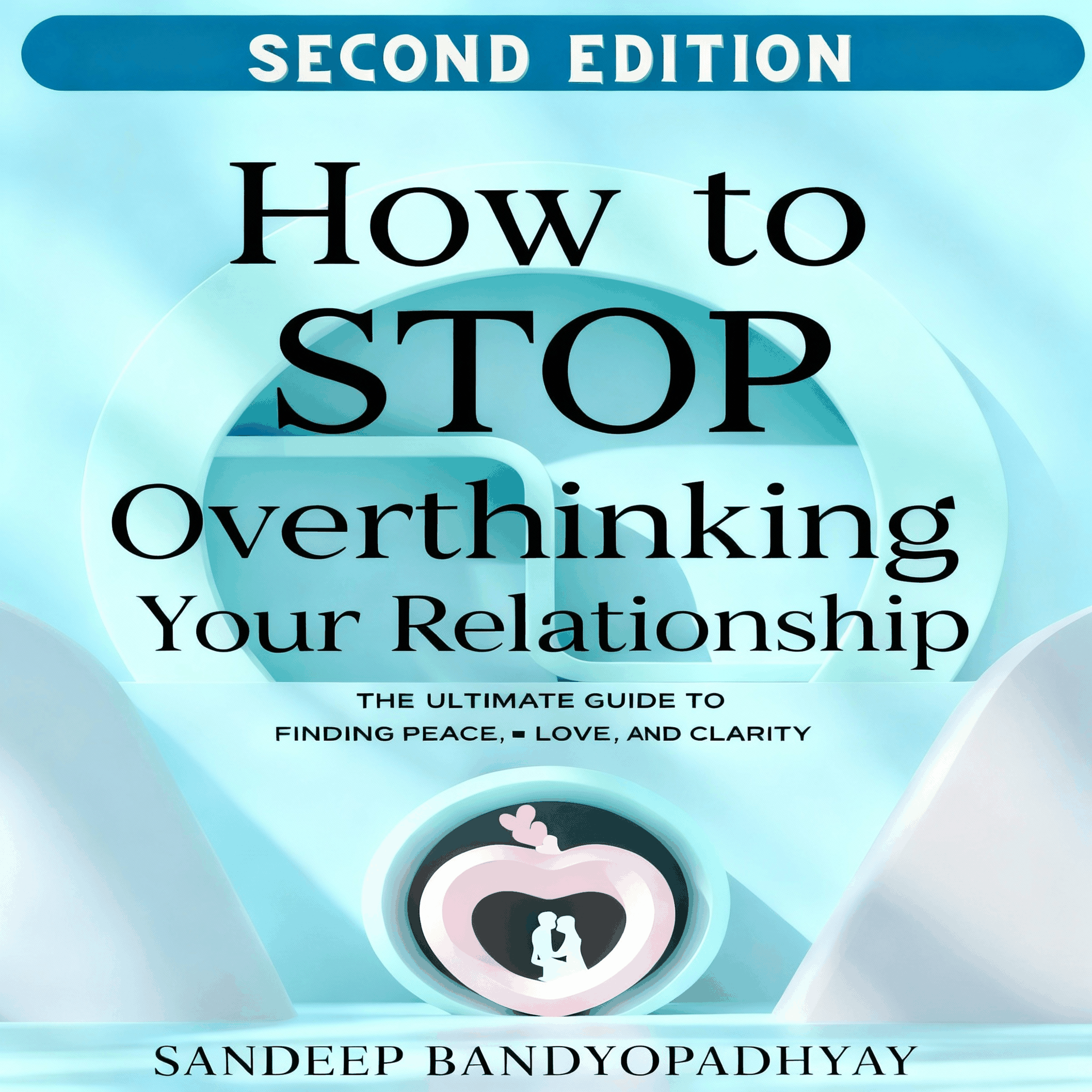 How to Stop Overthinking Your Relationship