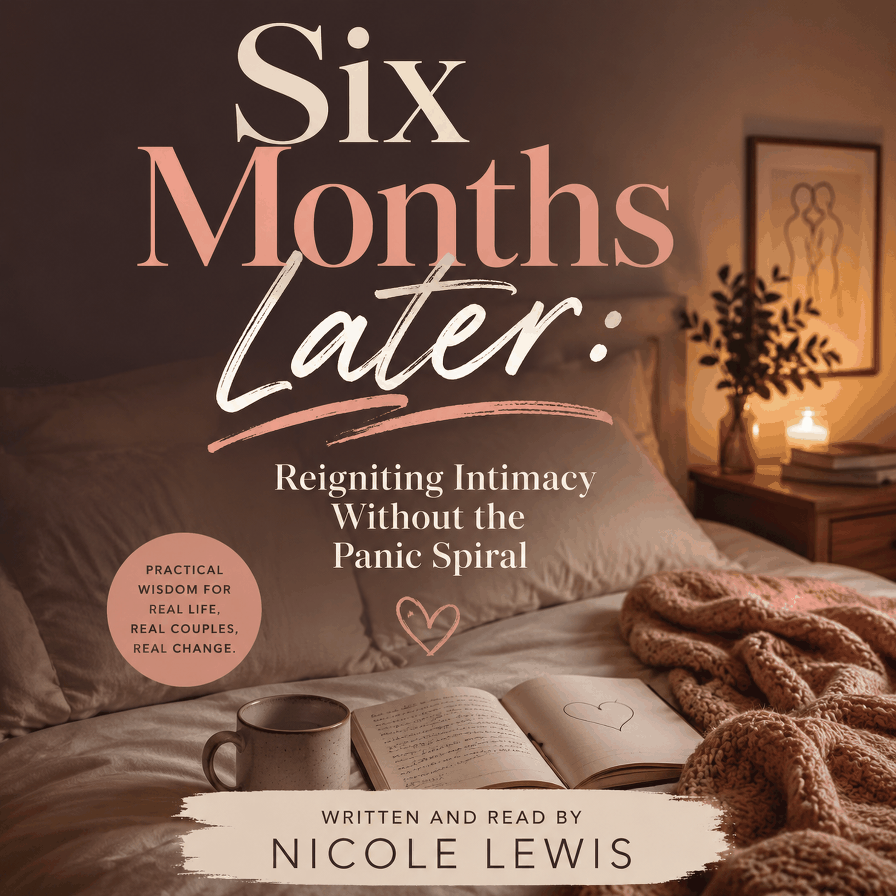 Six Months Later: Reigniting Intimacy Without the Panic Spiral