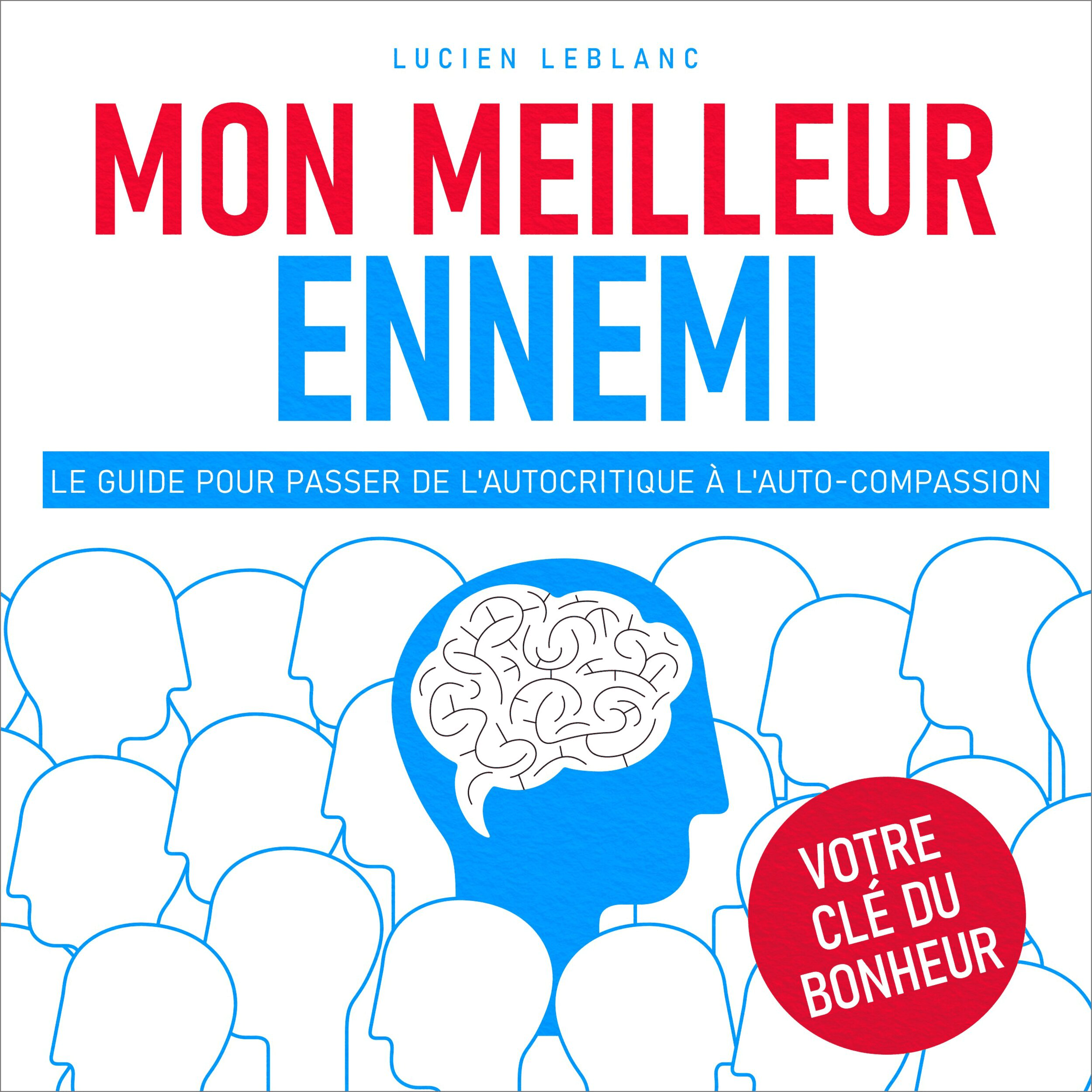 Mon meilleur ennemi - Le guide pour passer de l'autocritique à l'auto-compassion (Non abrégé)