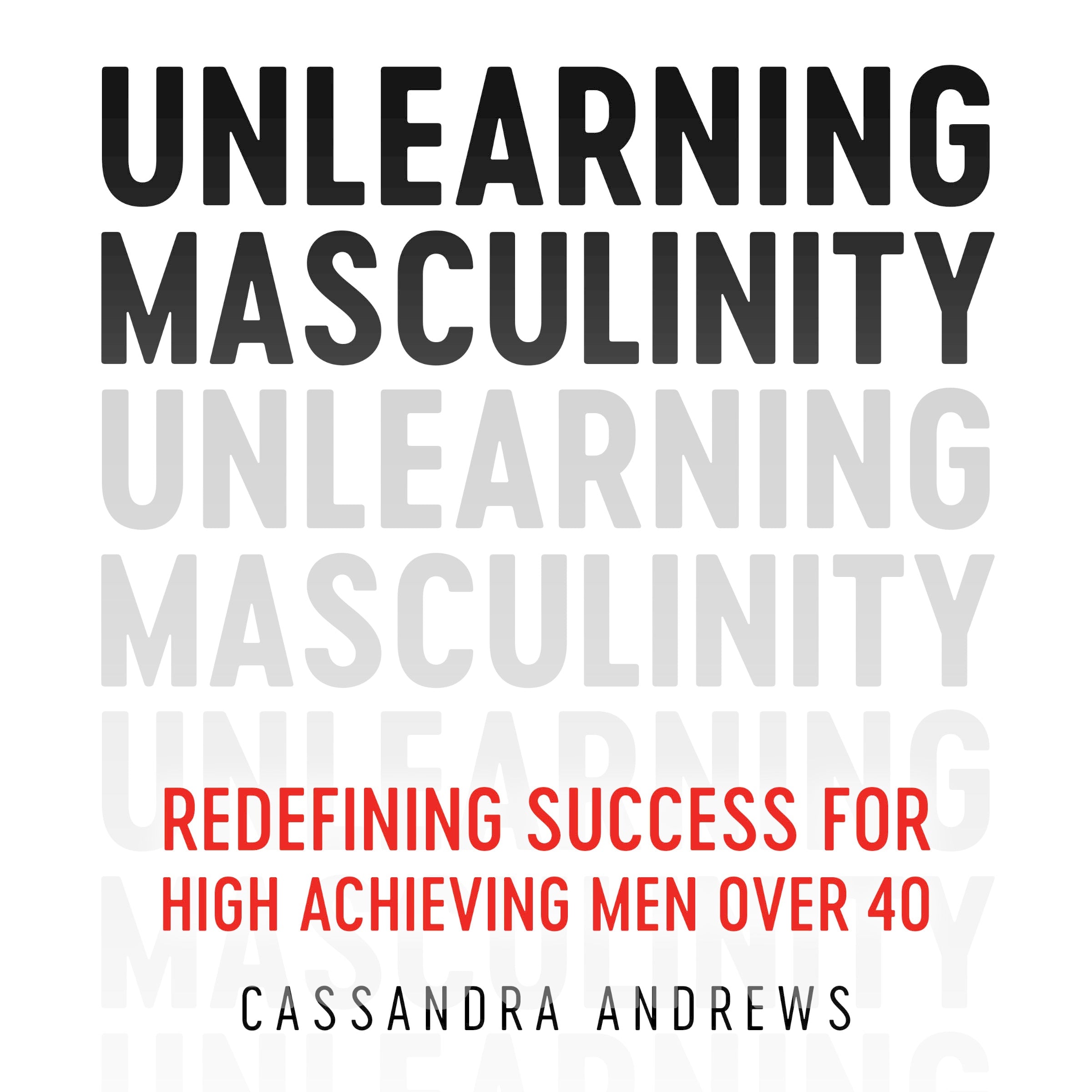 Unlearning Masculinity