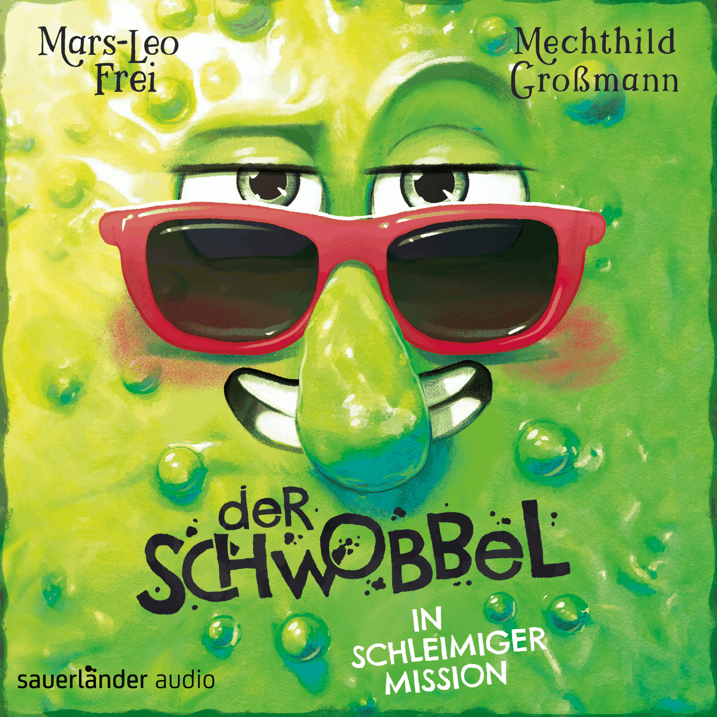 Der Schwobbel in schleimiger Mission - Der Schwobbel, Band 2 (Ungekürzte Lesung)