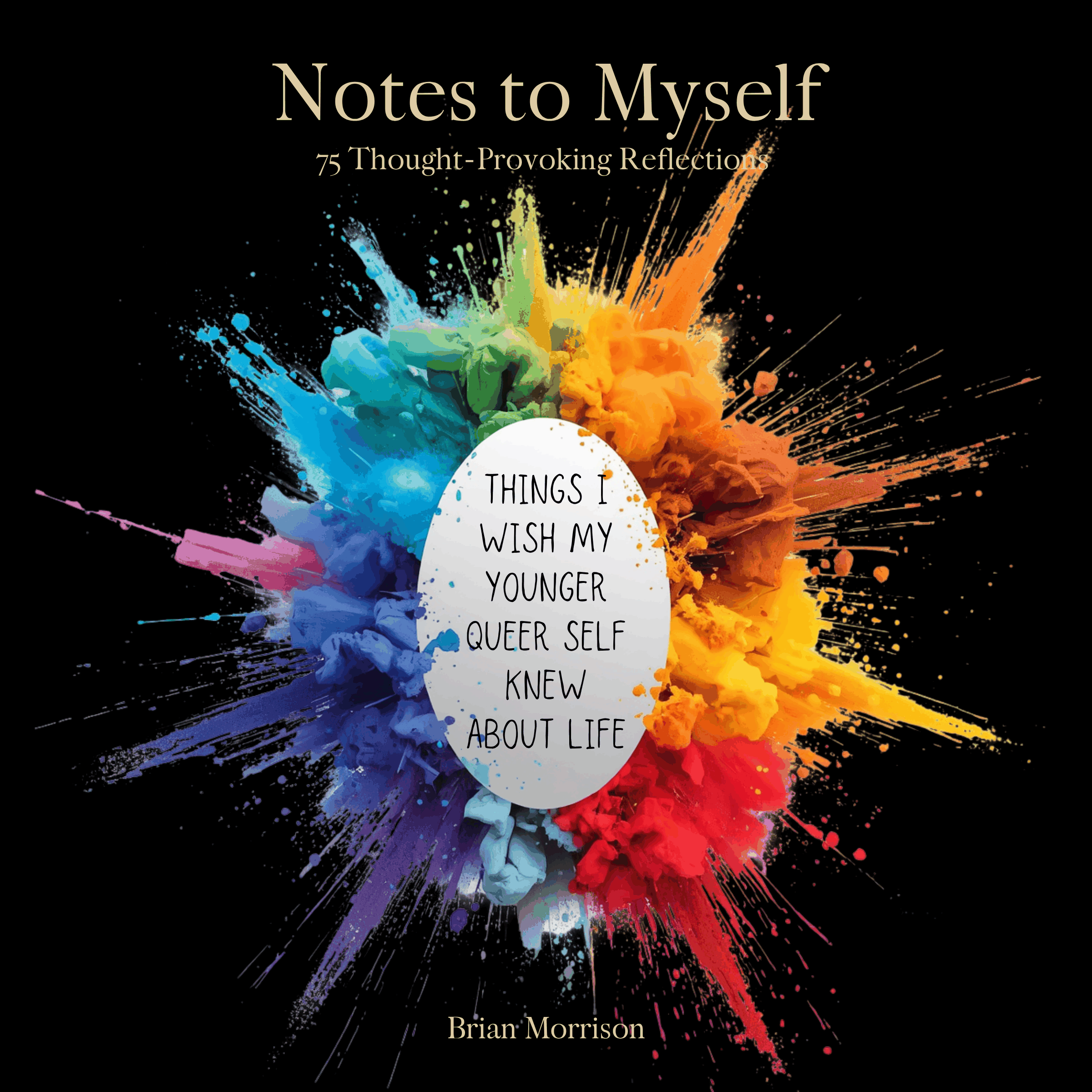 Notes to Myself: Things I Wish My Younger Queer Self Knew About Life