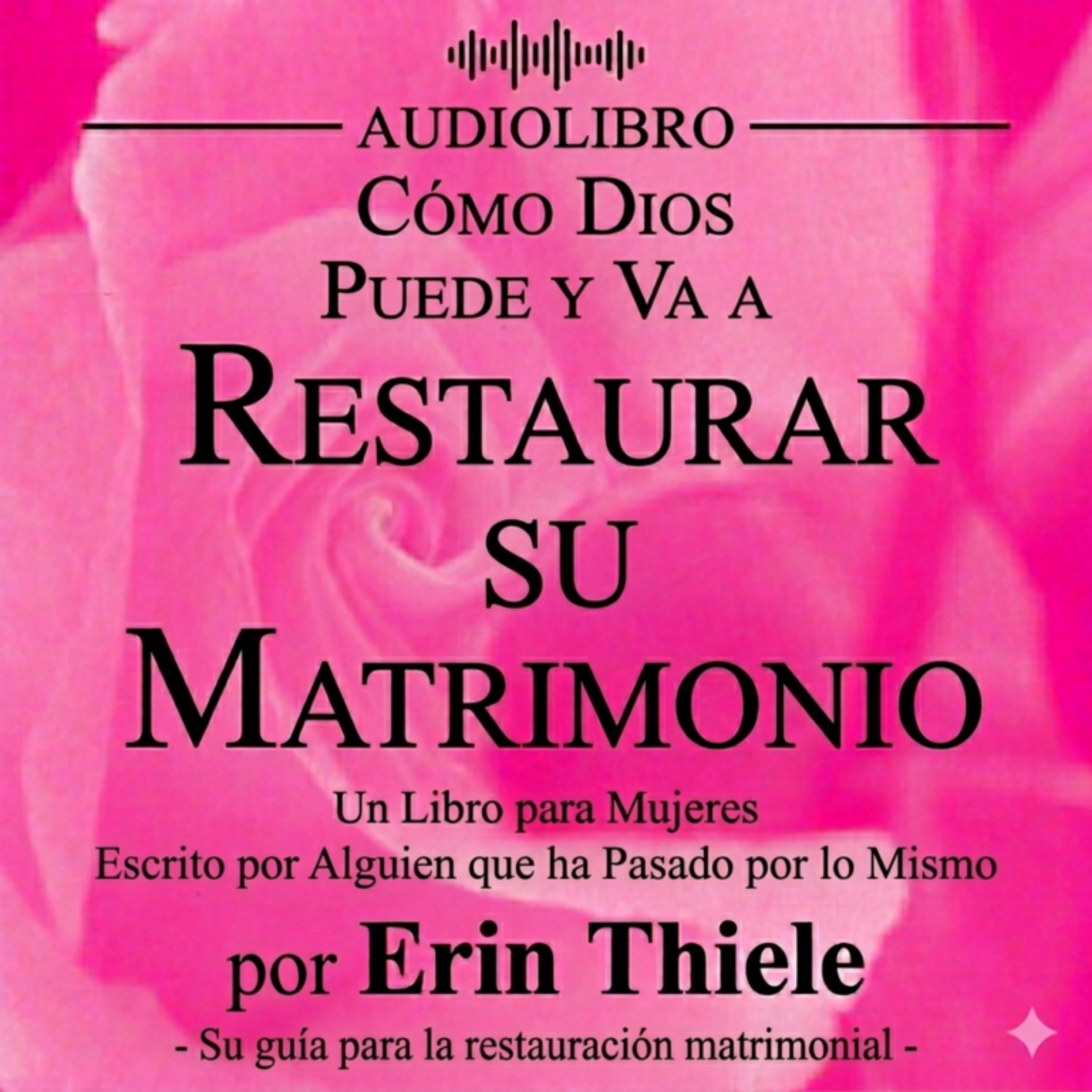 Cómo Dios Puede y Va a Restaurar su Matrimonio