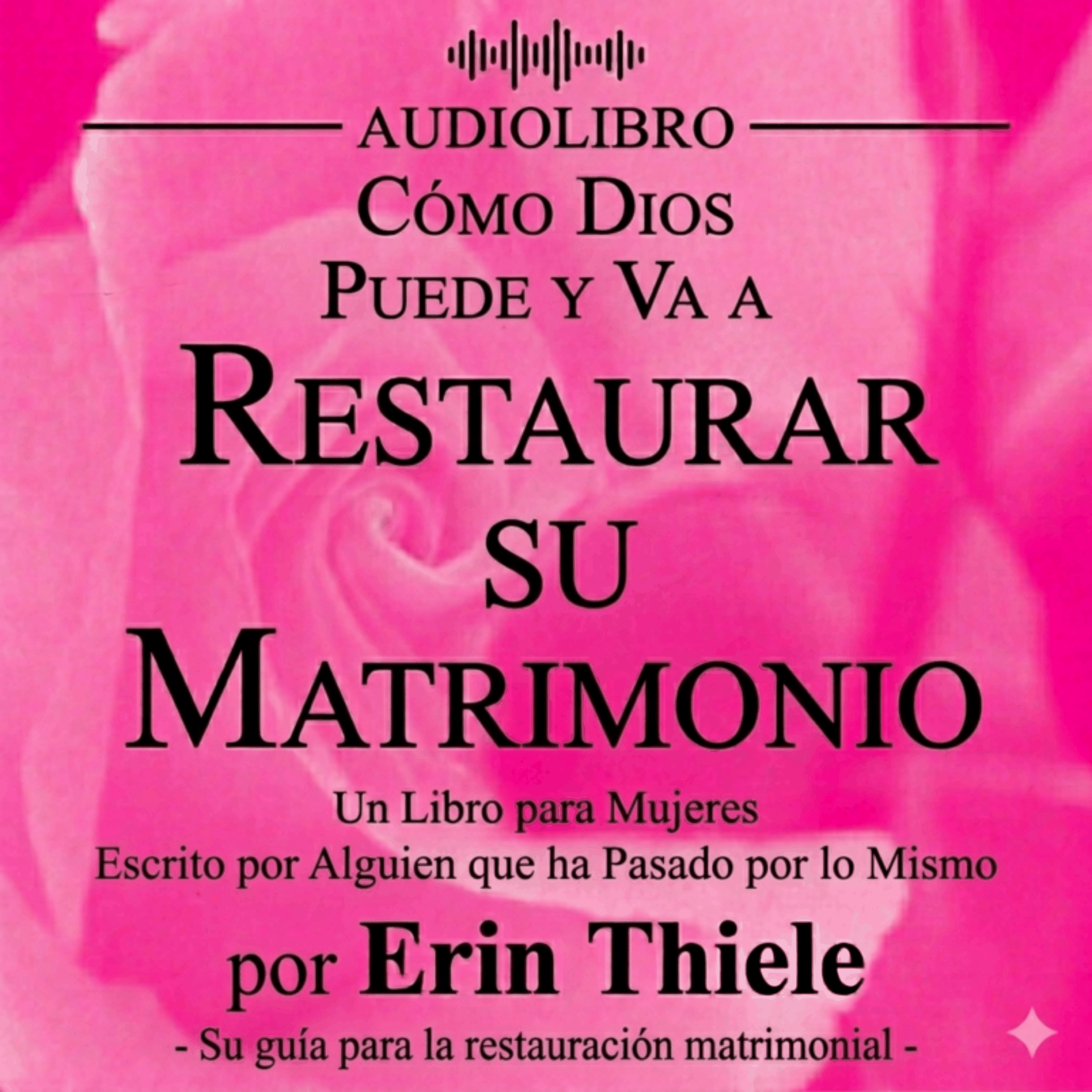 Cómo Dios Puede y Va a Restaurar su Matrimonio