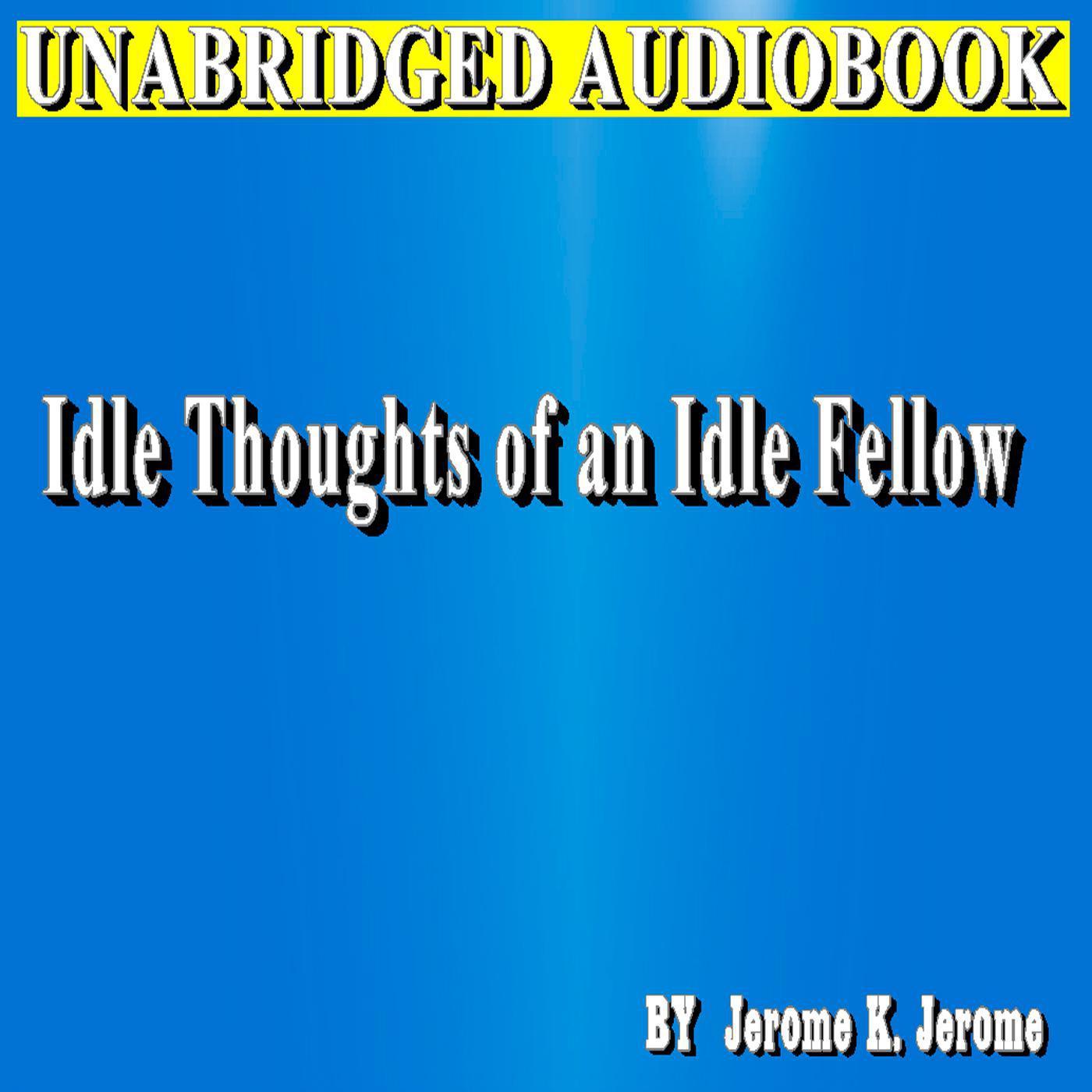 Idle Thoughts of an Idle Fellow
