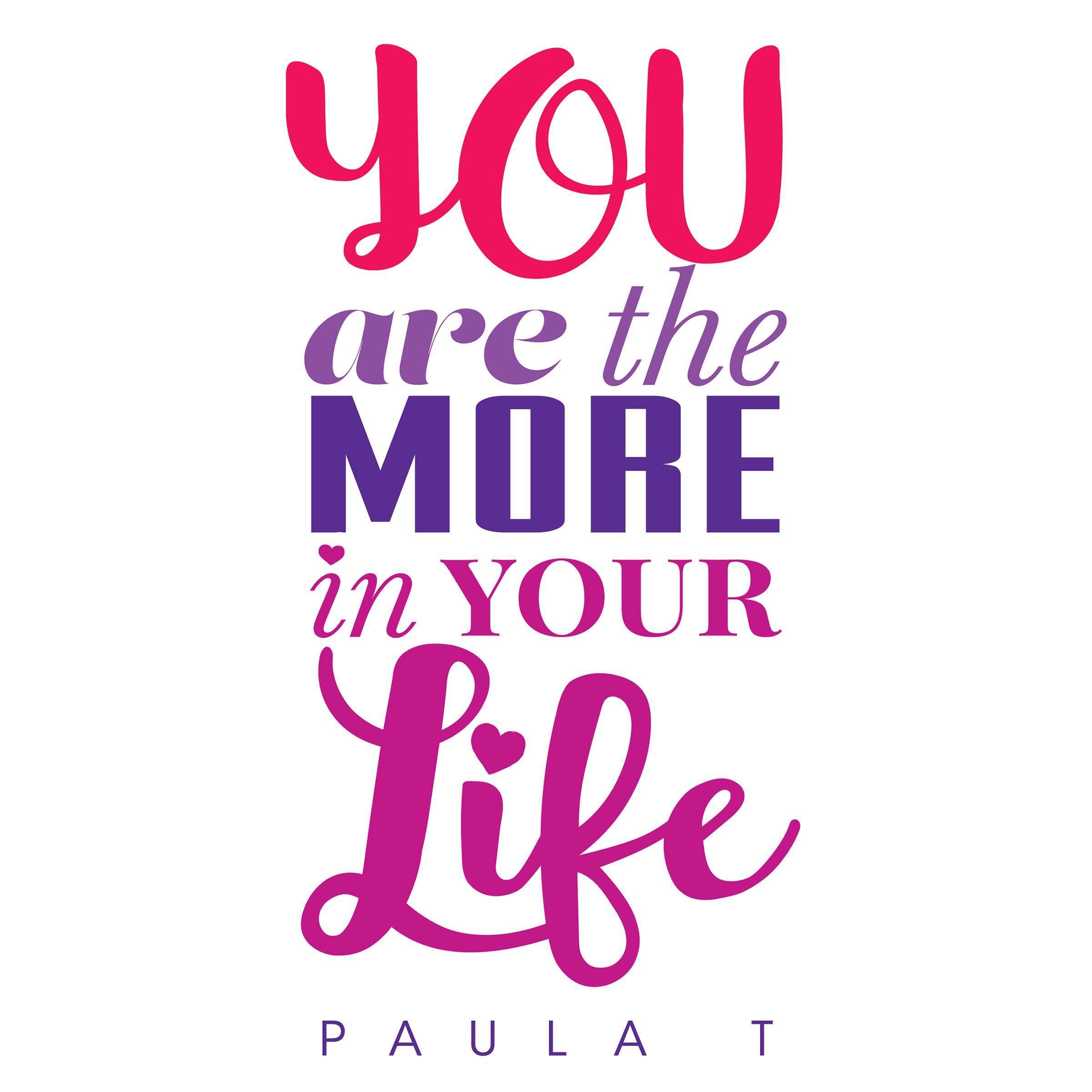 You Are The More In Your Life