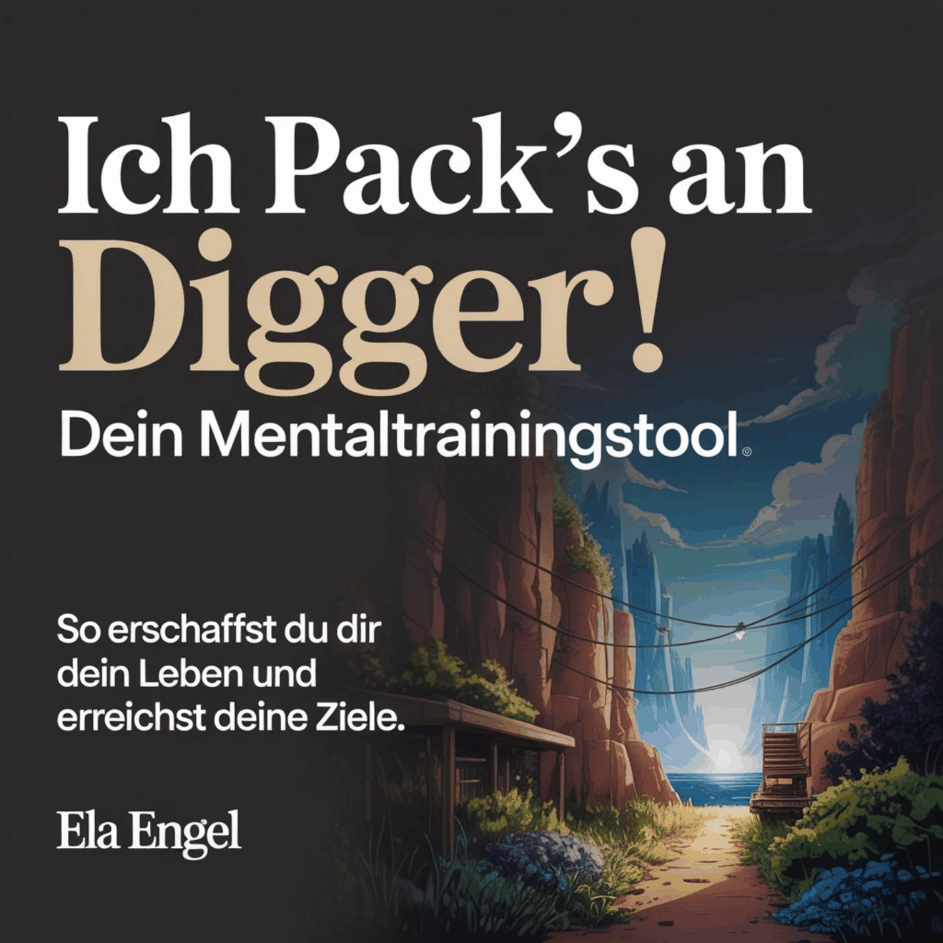 Ich pack´s an Digger! Dein Mentaltrainingstool