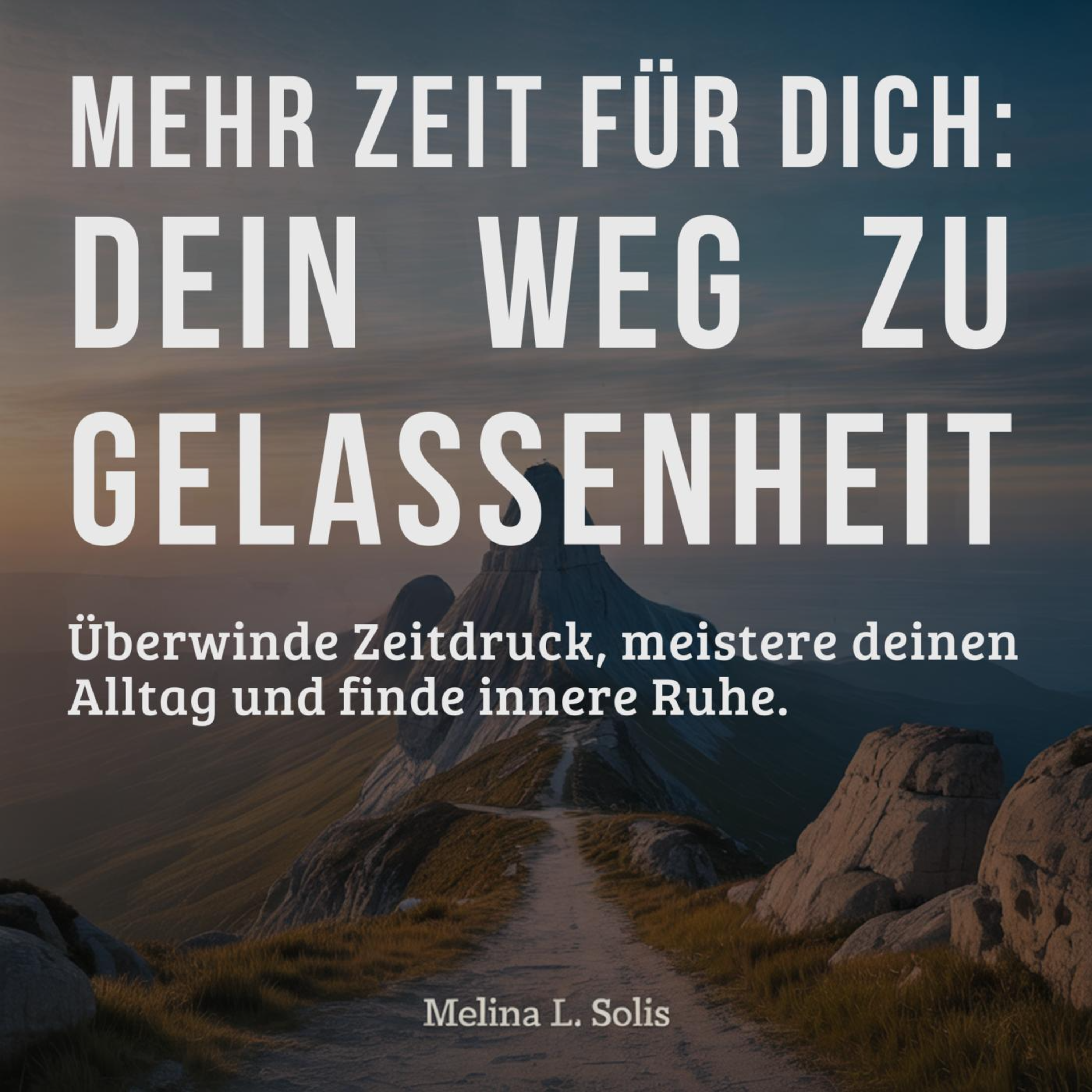 Mehr Zeit für dich: Dein Weg zu Gelassenheit