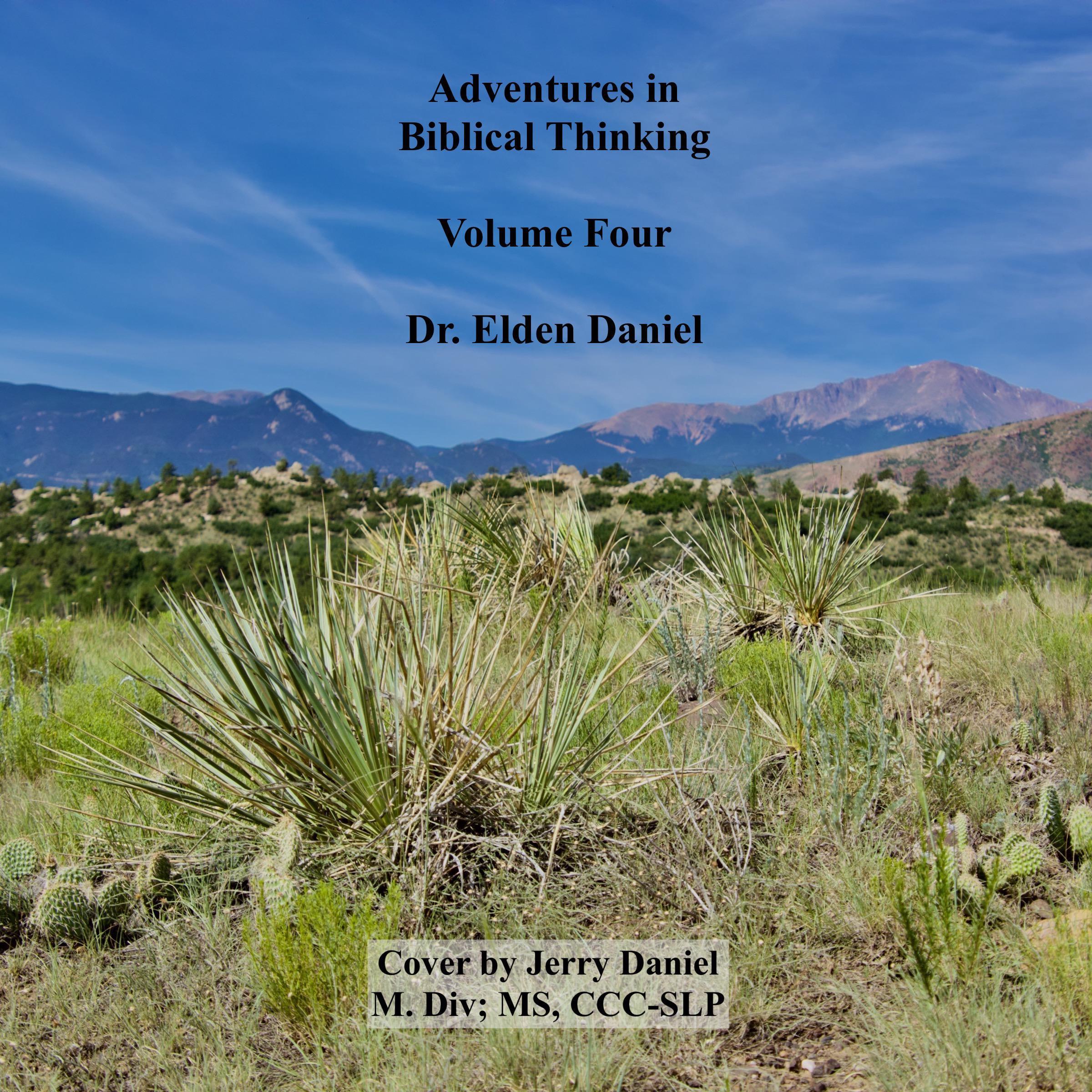 Adventures in Biblical Thinking, Volume Four