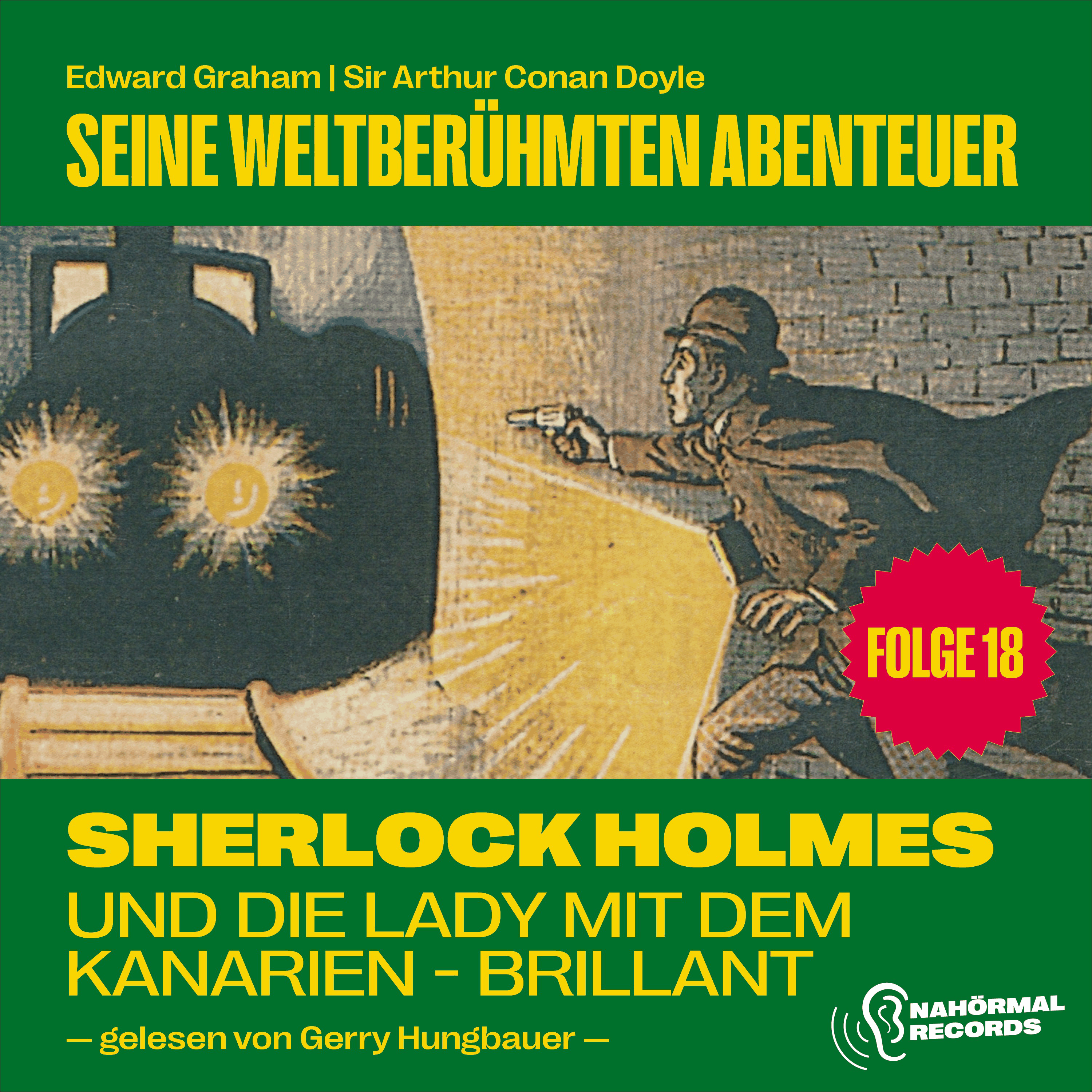 Sherlock Holmes und die Lady mit dem Kanarien-Brillant (Seine weltberühmten Abenteuer, Folge 18)