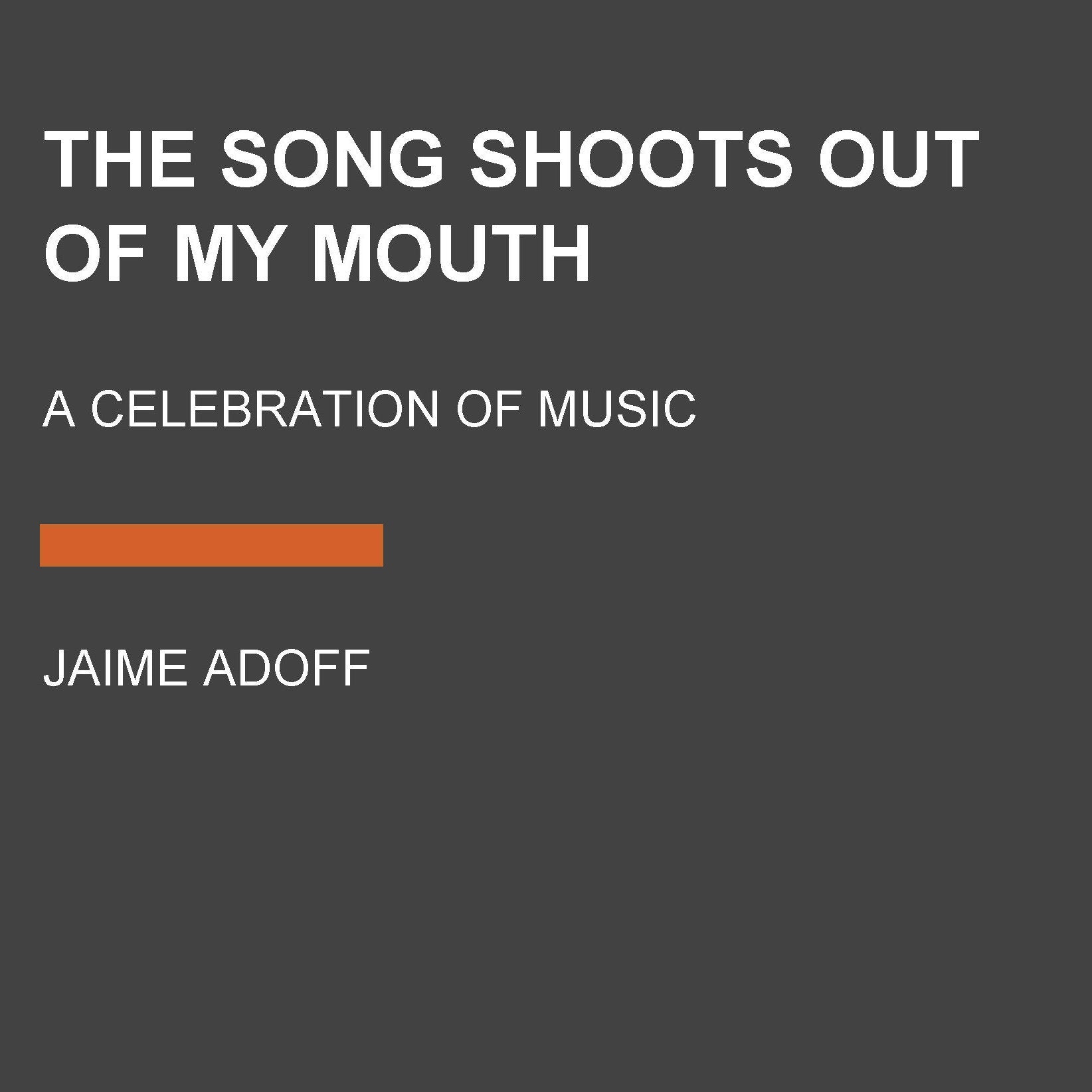 The Song Shoots Out of My Mouth