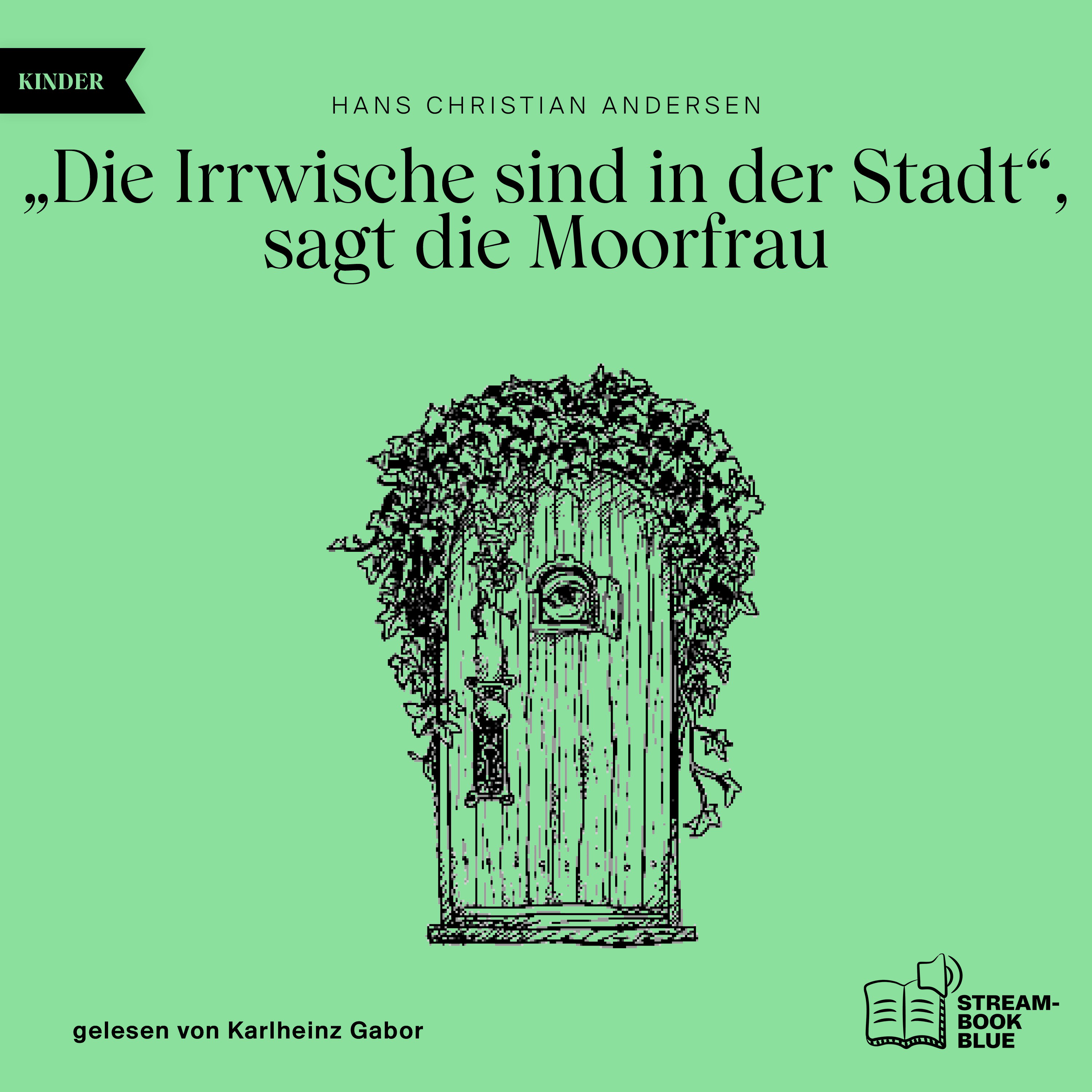 "Die Irrwische sind in der Stadt", sagt die Moorfrau