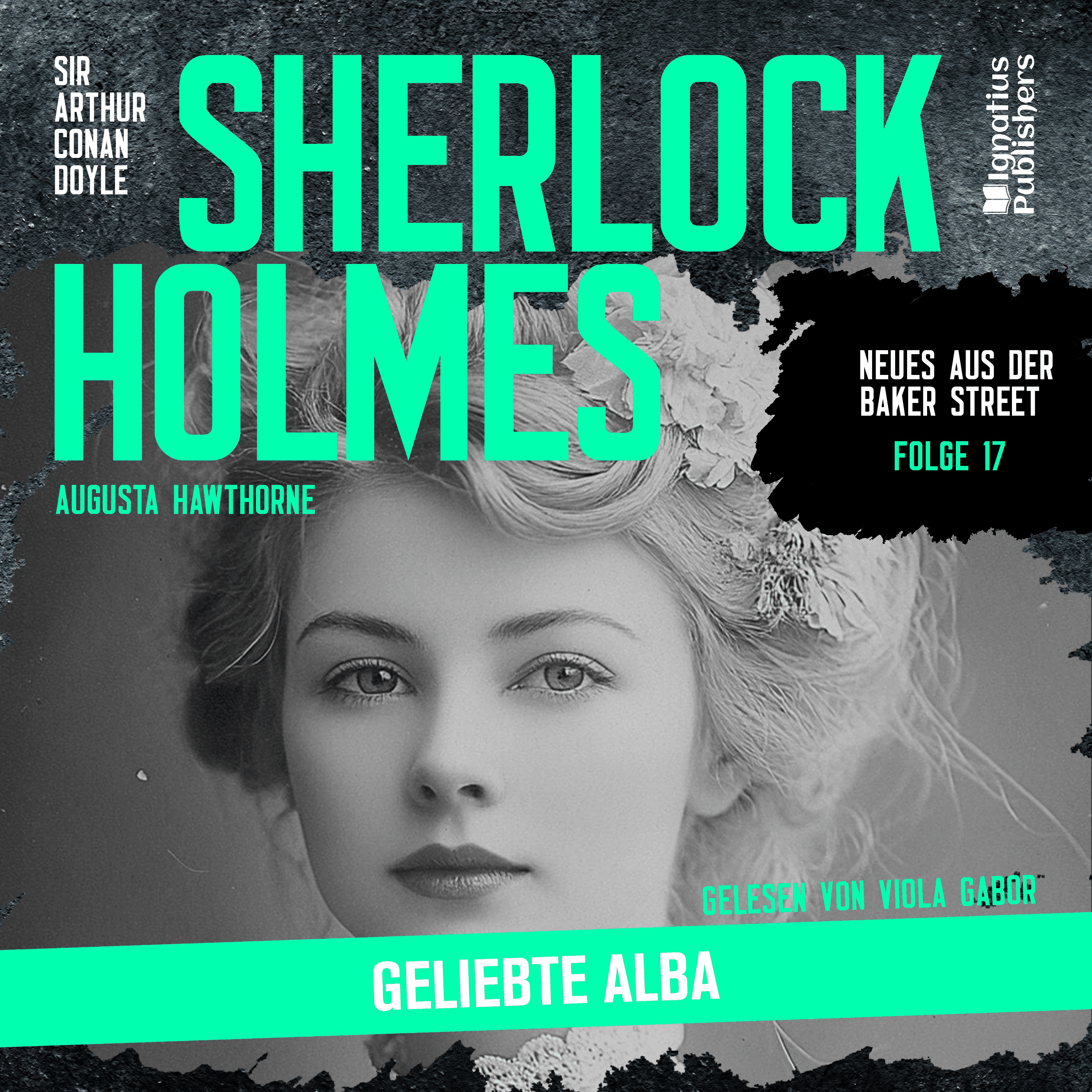 Sherlock Holmes: Geliebte Alba (Neues aus der Baker Street, Folge 17)