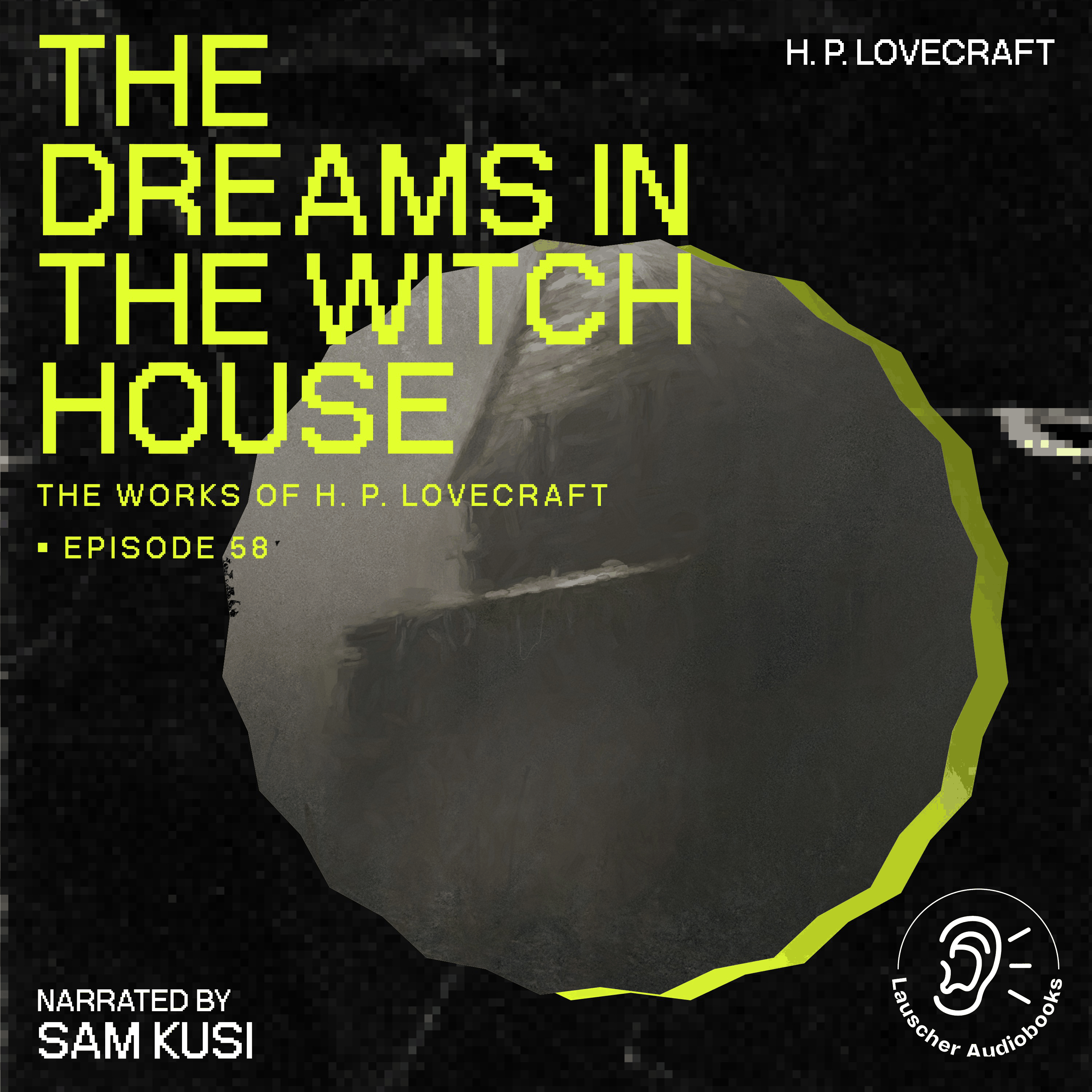 The Dreams in the Witch House (The Work of H. P. Lovecraft, Episode 58)