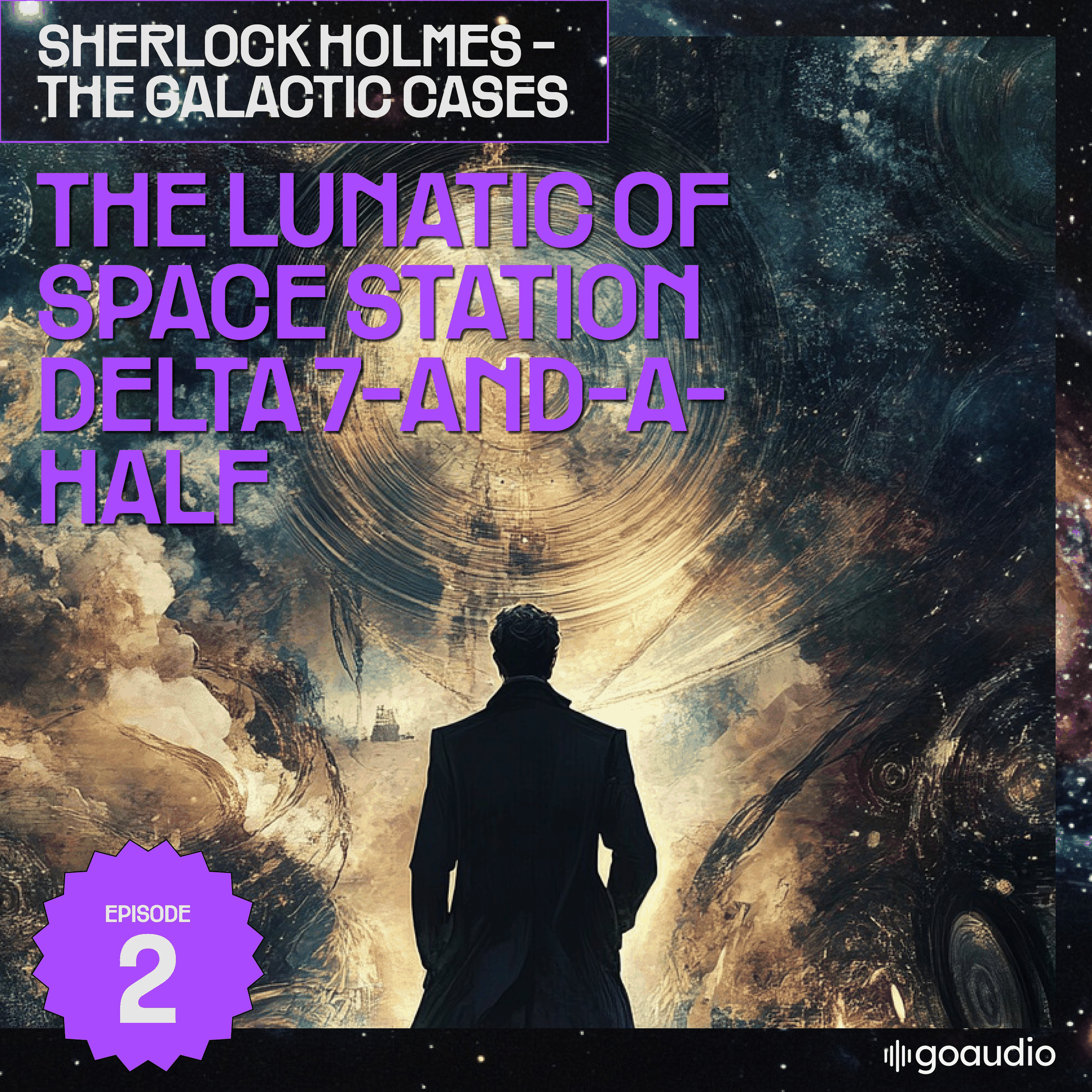 The Lunatic of Space Station Delta 7-And-A-Half (Sherlock Holmes - The Galactic Cases, Episode 2)