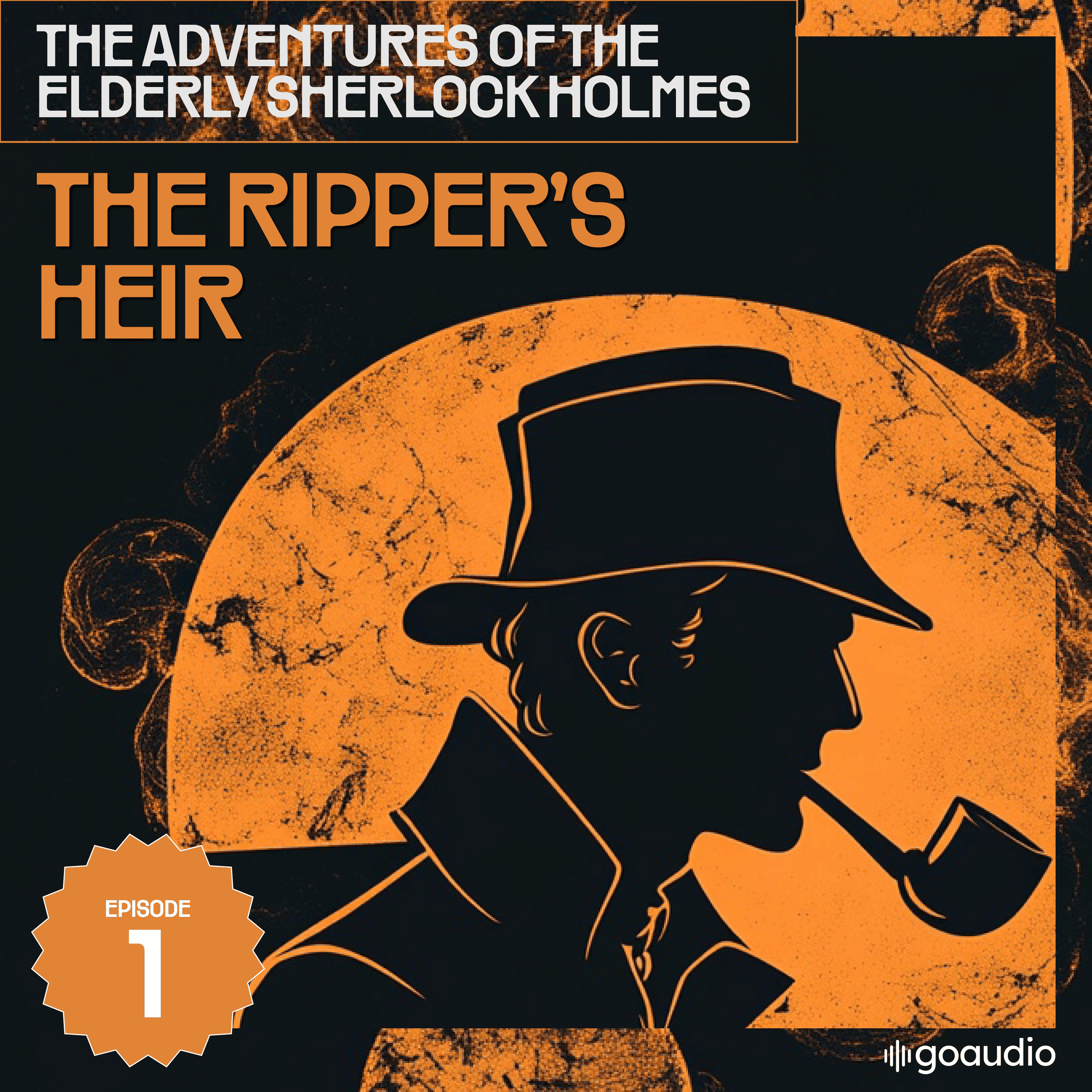The Ripper's Heir (The Adventures of the Elderly Sherlock Holmes, Episode 1)