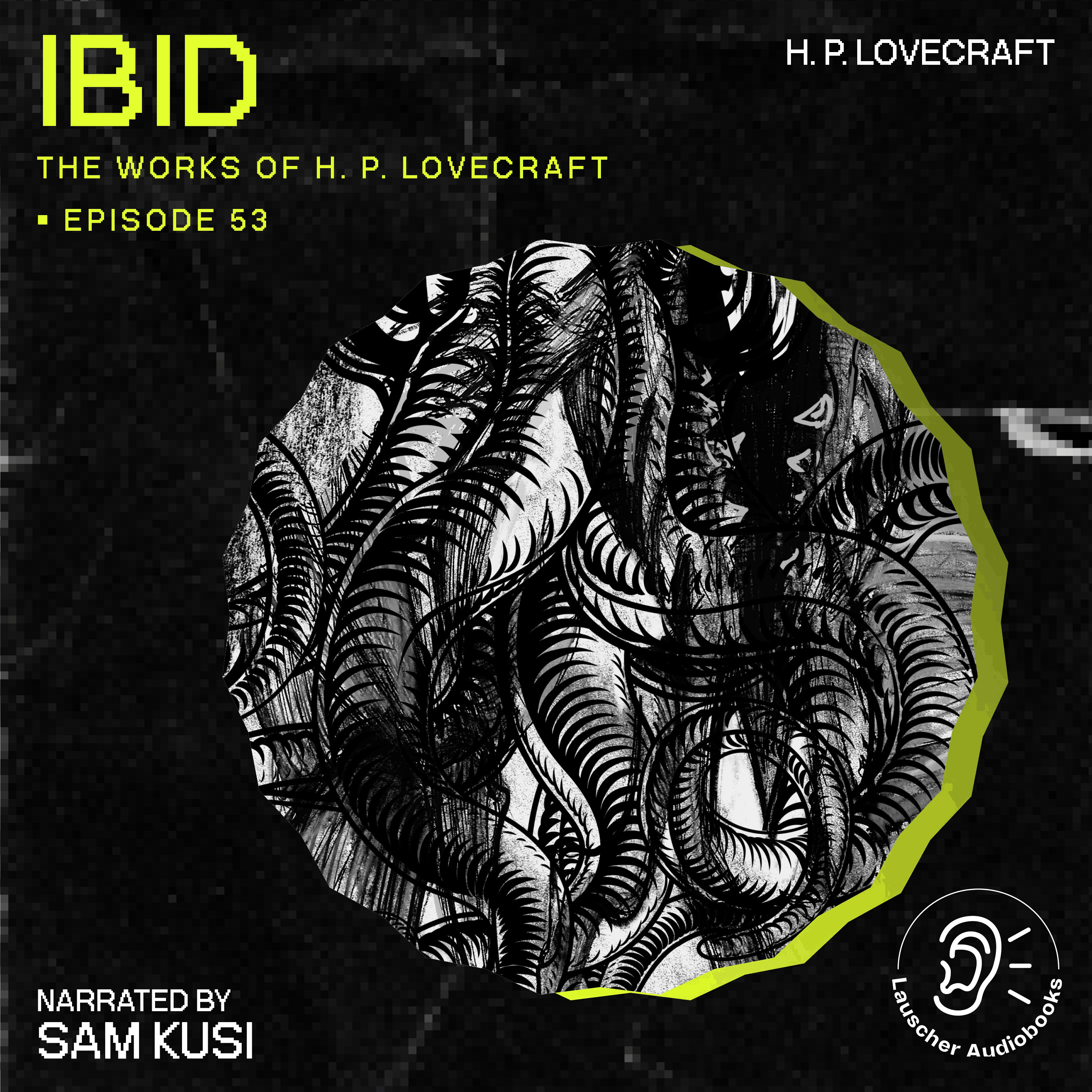 Ibid (The Work of H. P. Lovecraft, Episode 53)