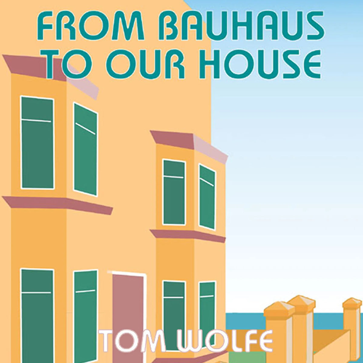 From Bauhaus to Our House