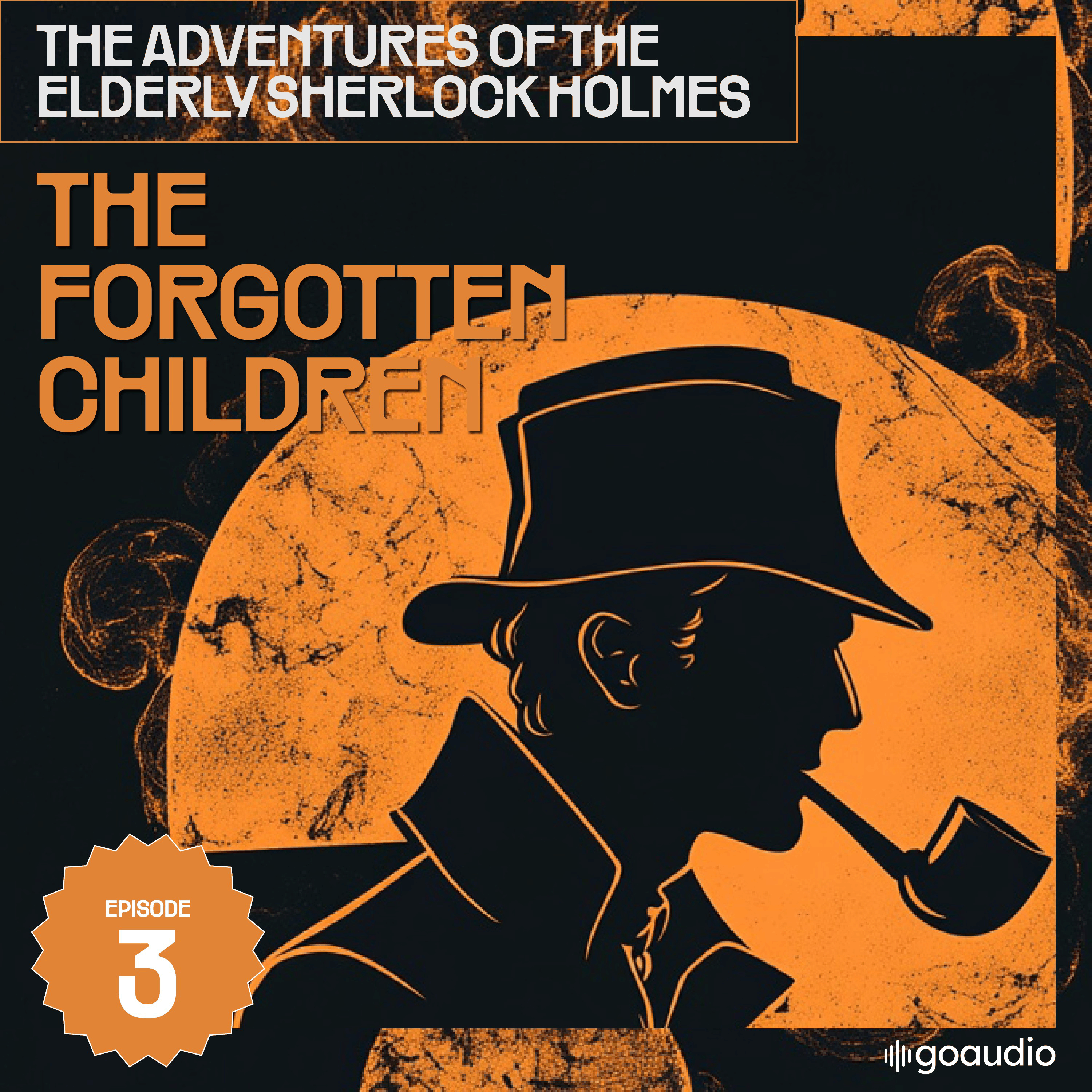 The Forgotten Children (The Adventures of the Elderly Sherlock Holmes, Episode 3)