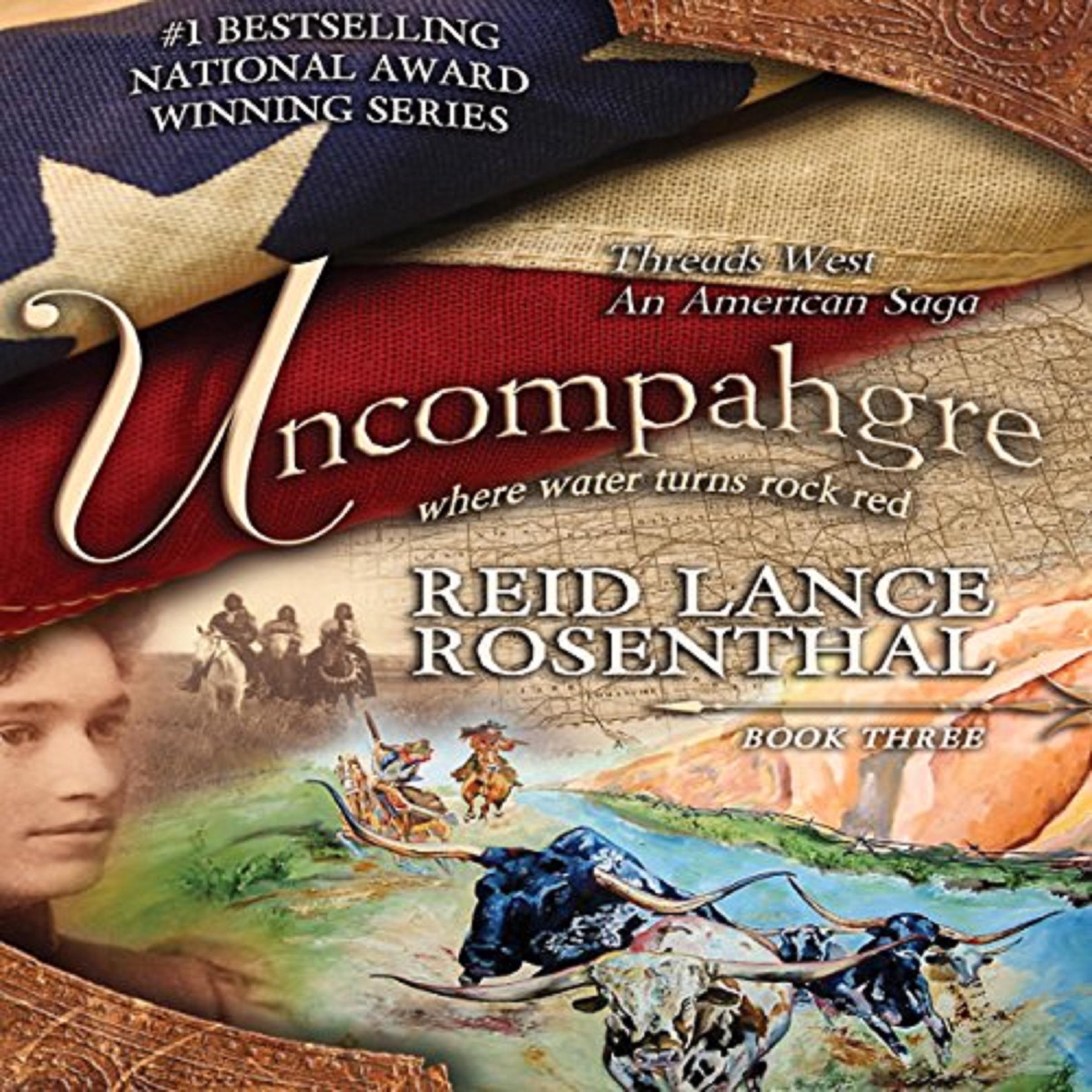 Threads West - An American Saga Series Book 3 - UNCOMPAHGRE - Where Water Turns Rock Red