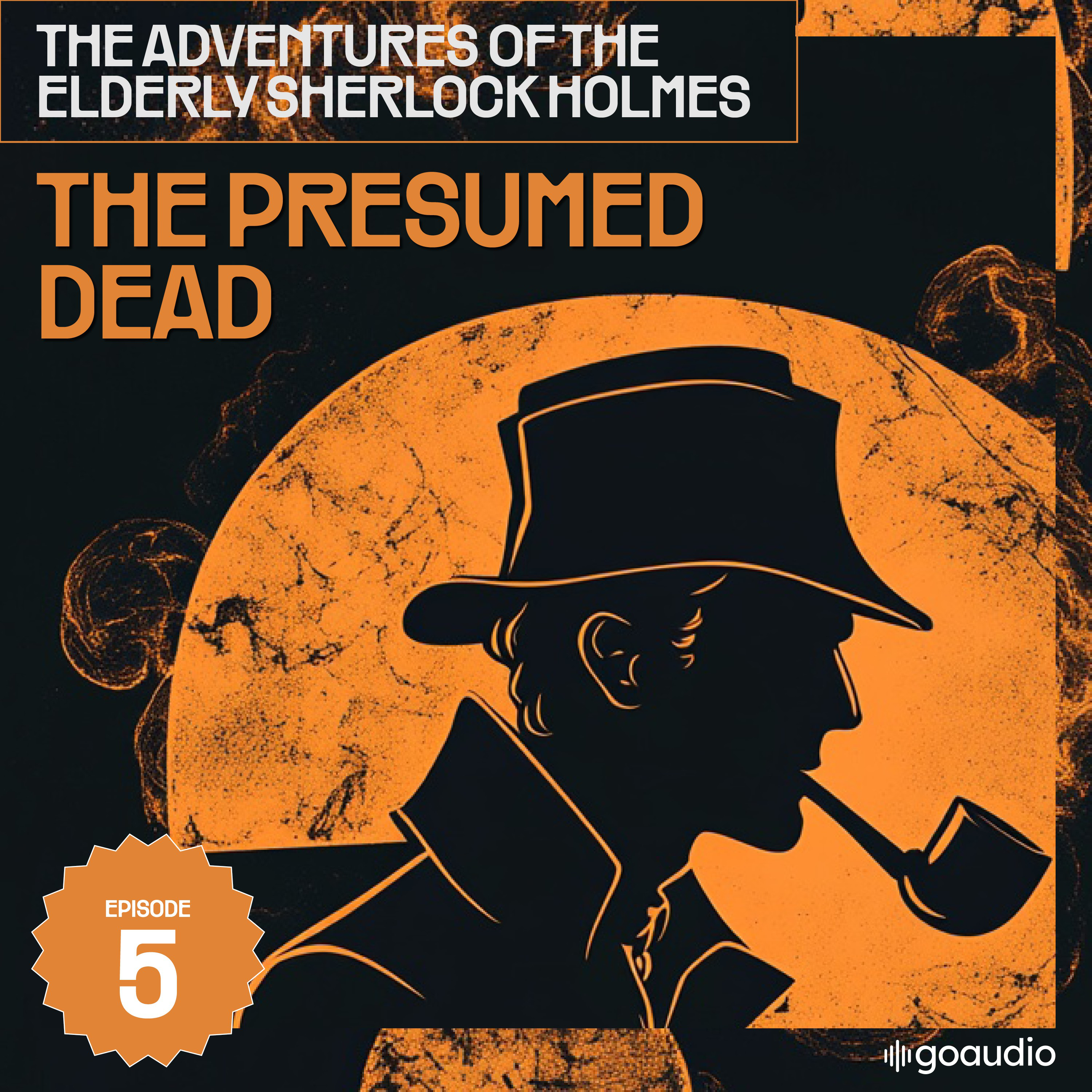 The Presumed Dead (The Adventures of the Elderly Sherlock Holmes, Episode 5)
