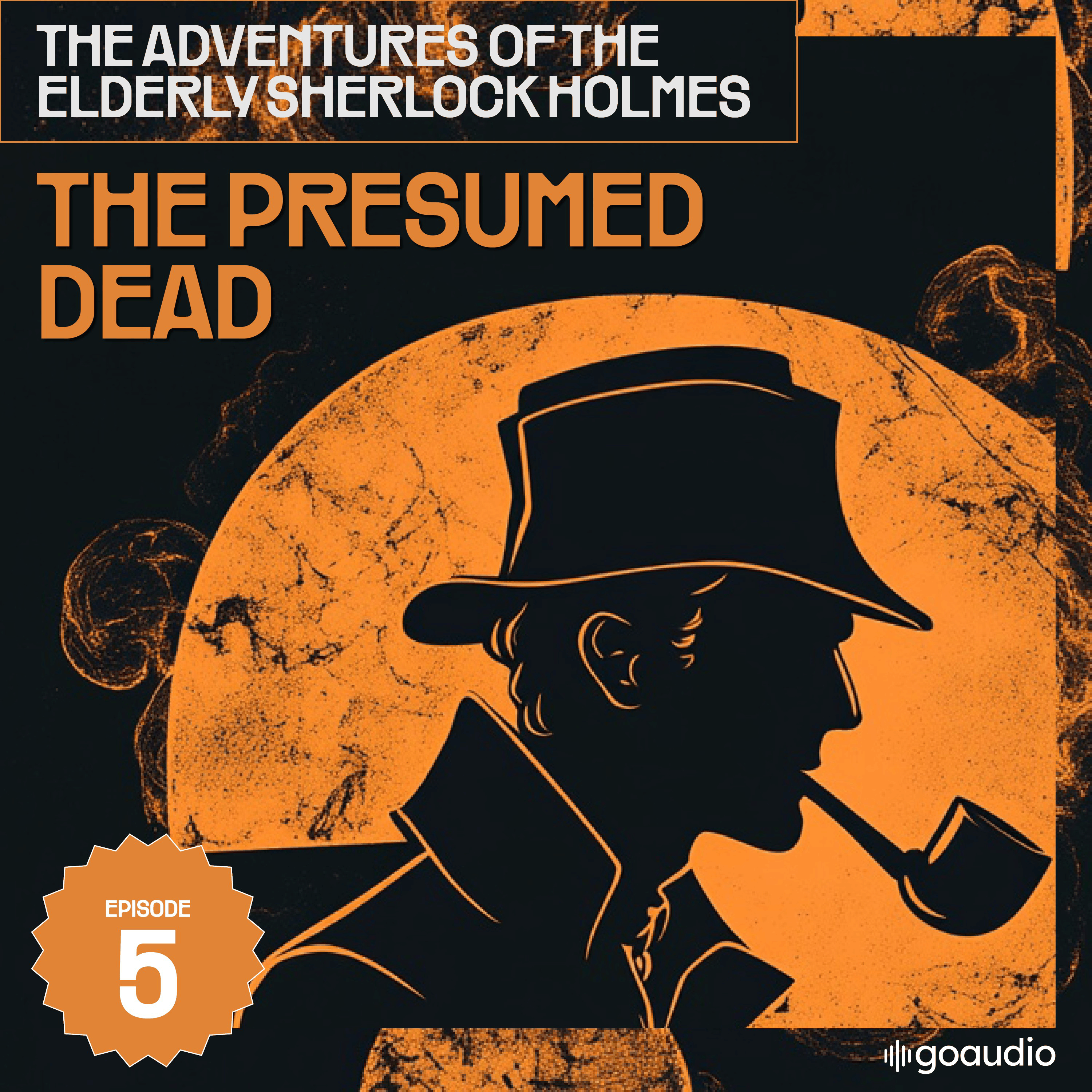 The Presumed Dead (The Adventures of the Elderly Sherlock Holmes, Episode 5)