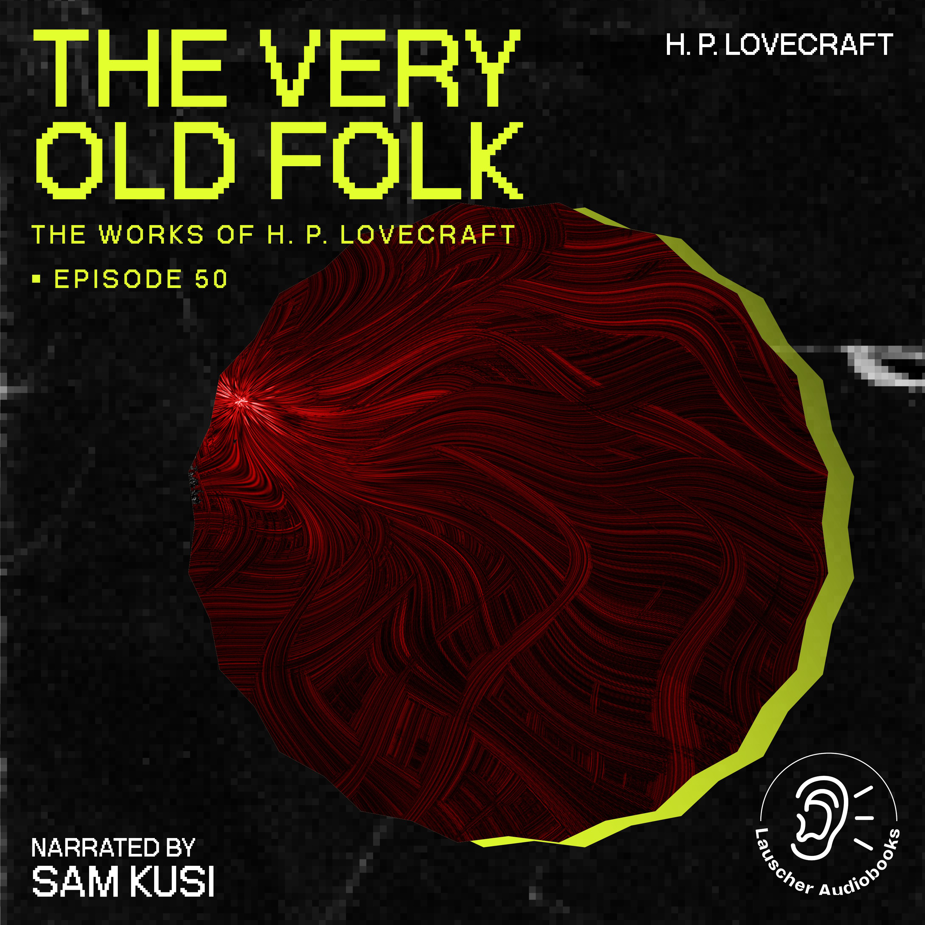 The Very Old Folk (The Work of H. P. Lovecraft, Episode 50)