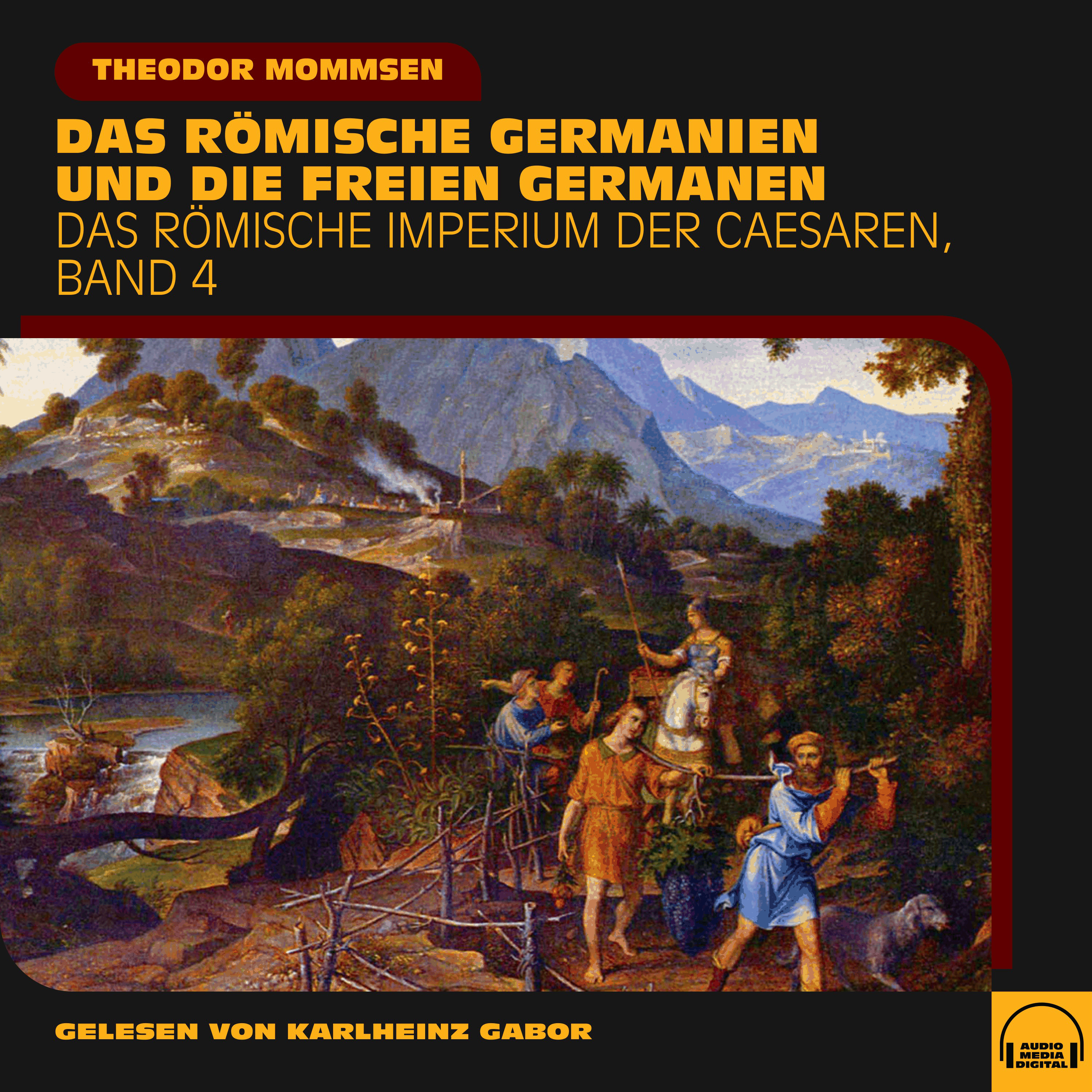 Das römische Germanien und die freien Germanen (Das Römische Imperium der Caesaren, Band 4)