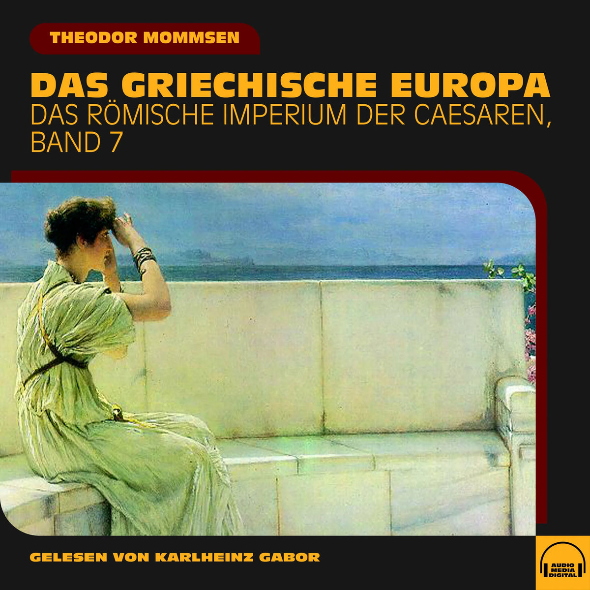 Das griechische Europa (Das Römische Imperium der Caesaren, Band 7)