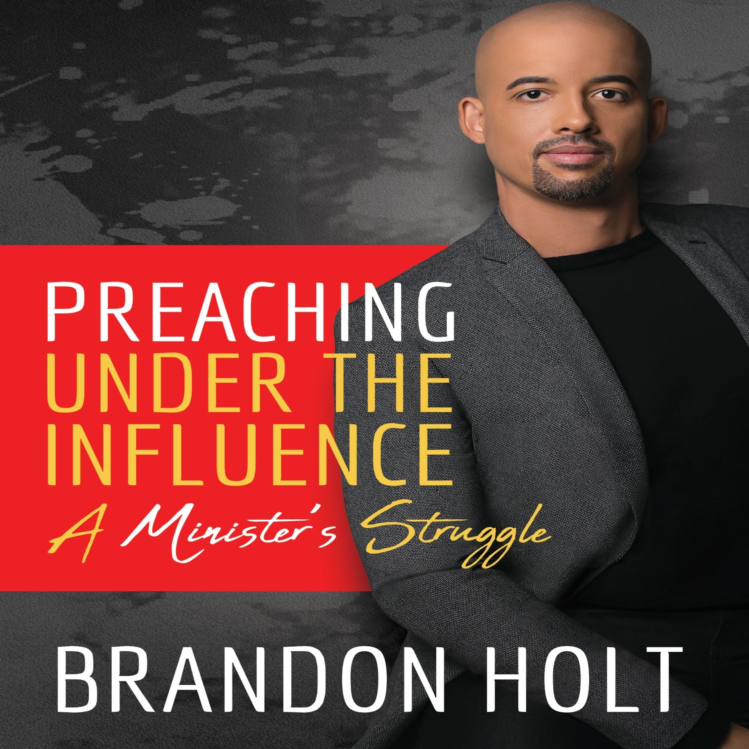 Preaching Under the Influence, A Minister’s Struggle