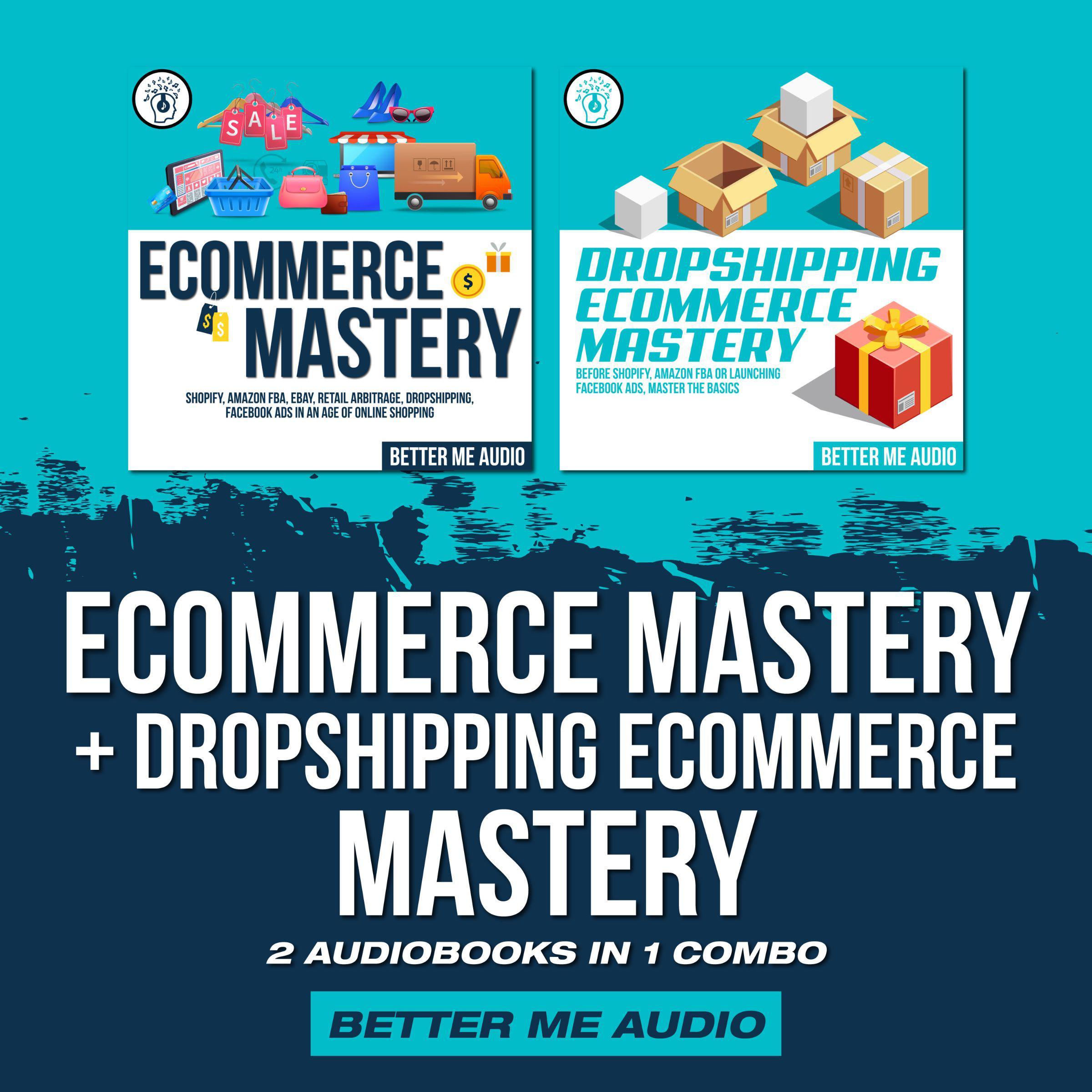Ecommerce Mastery + Dropshipping Ecommerce Mastery: 2 Audiobooks in 1 Combo