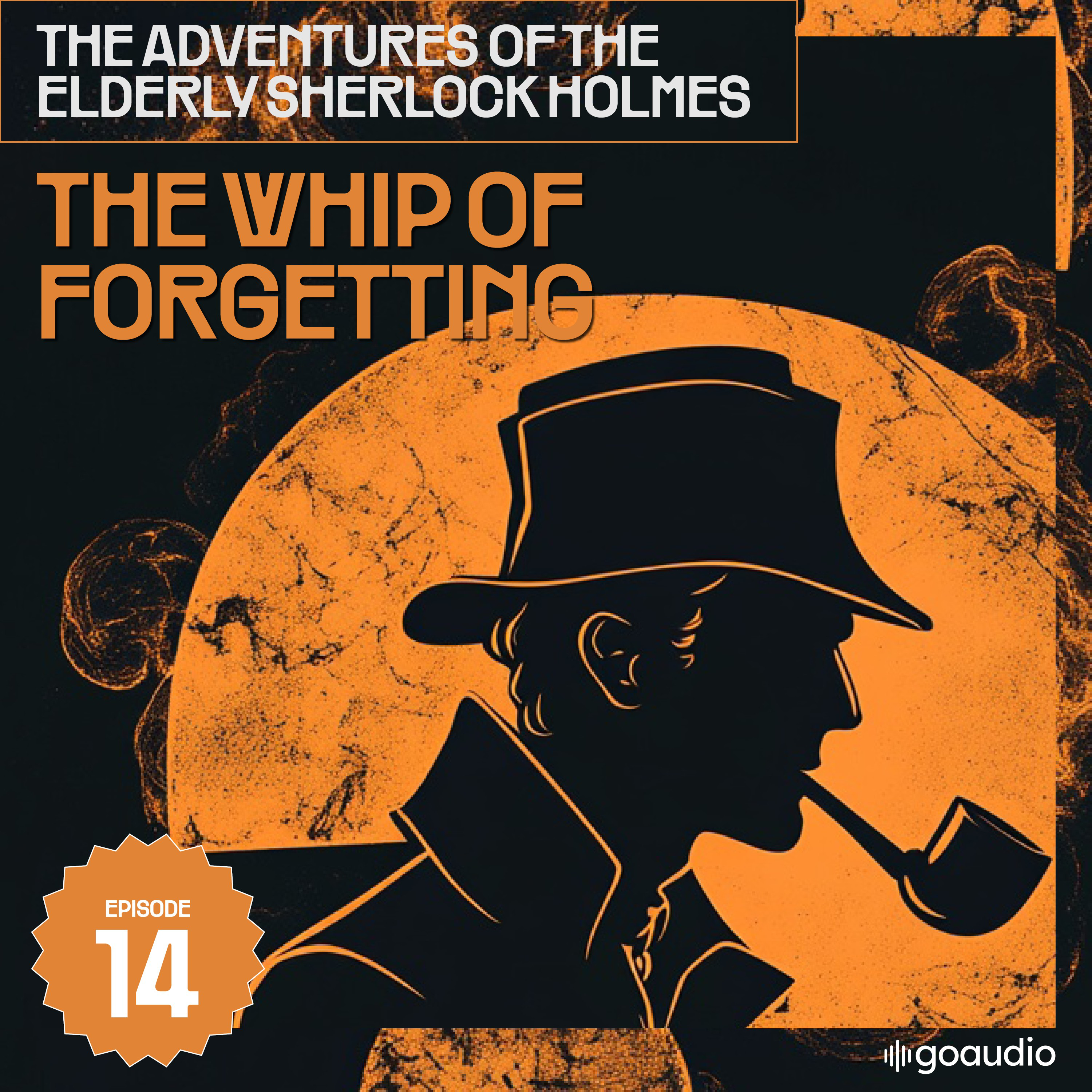 The Whip of Forgetting (The Adventures of the Elderly Sherlock Holmes, Episode 14)