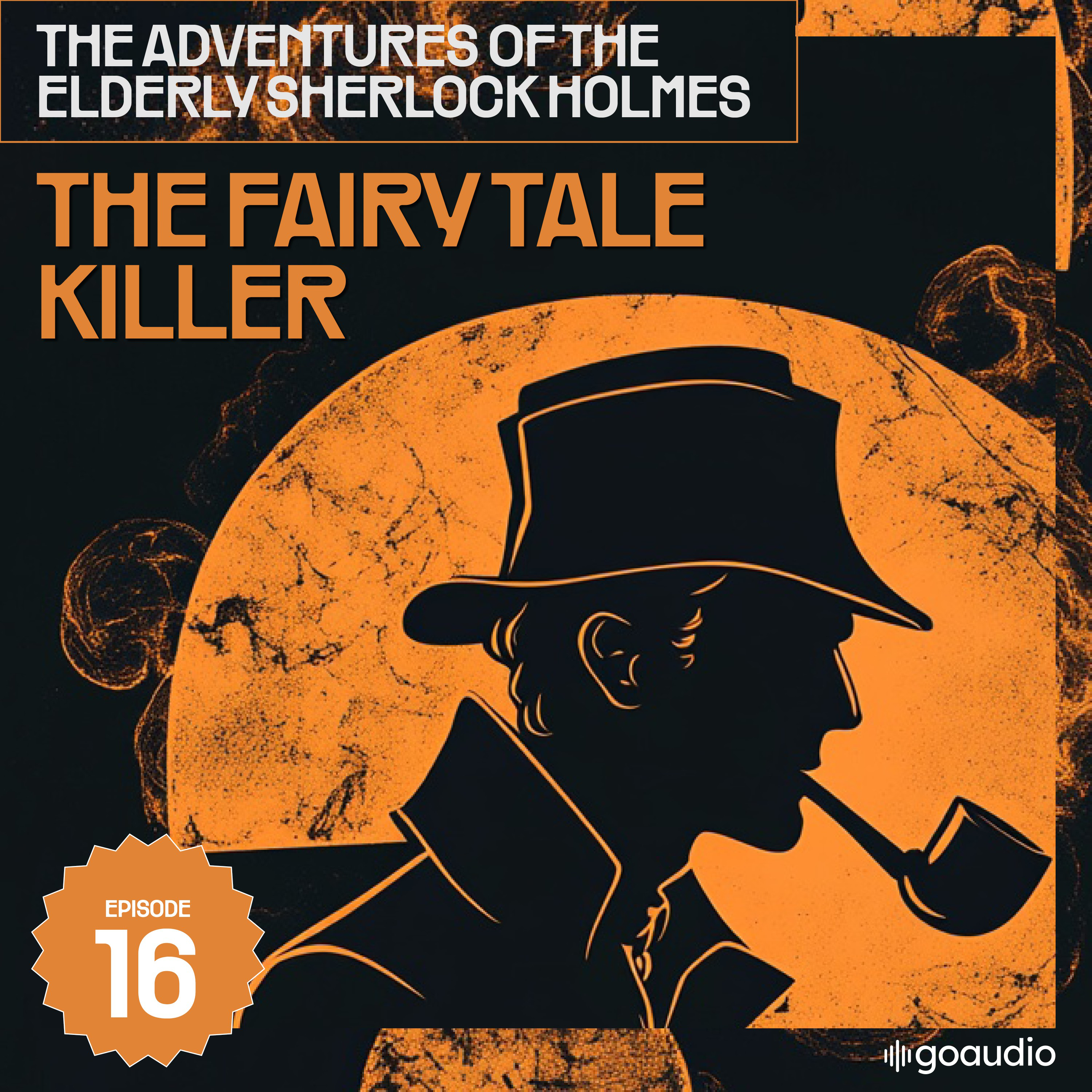 The Fairy Tale Killer (The Adventures of the Elderly Sherlock Holmes, Episode 16)