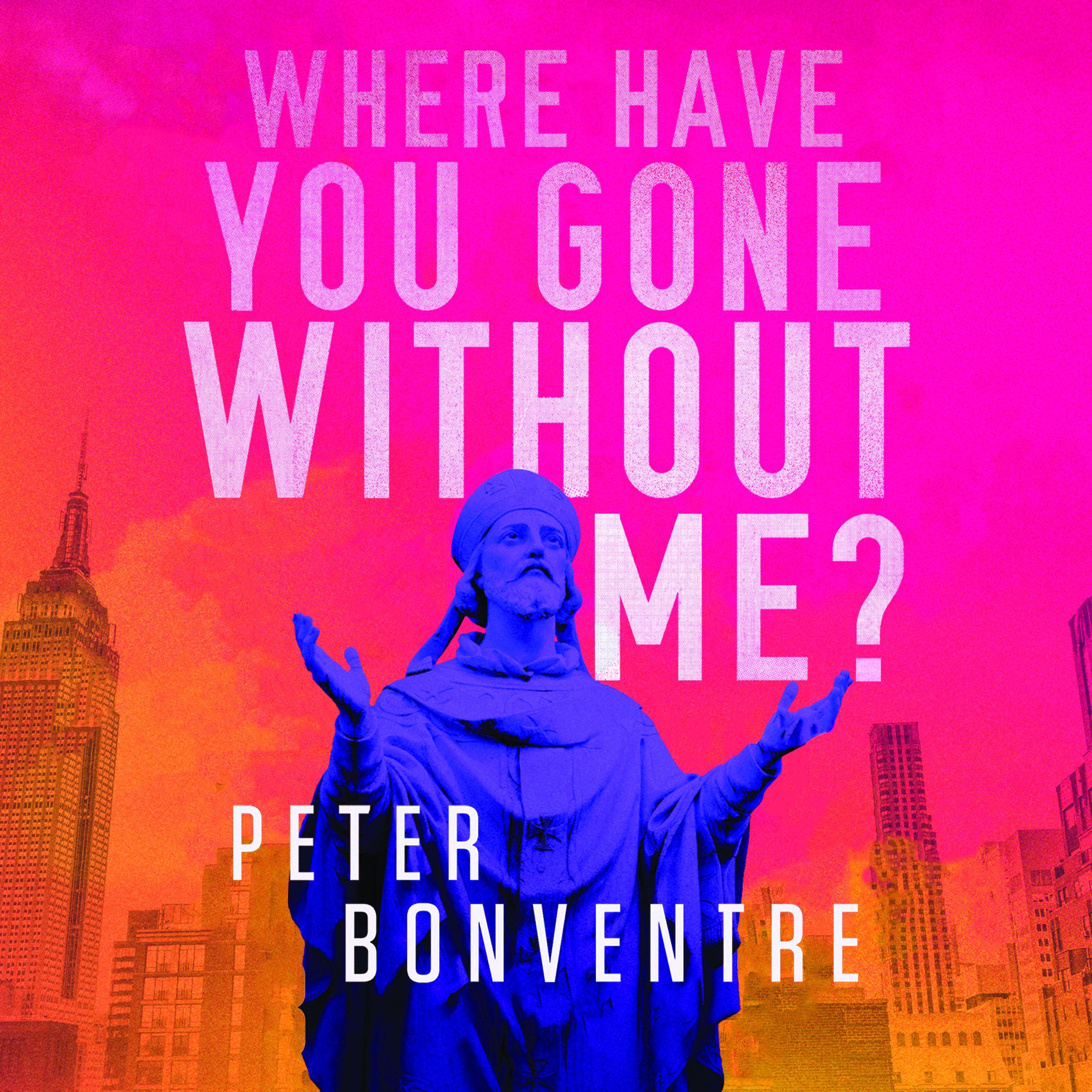 Where Have You Gone Without Me