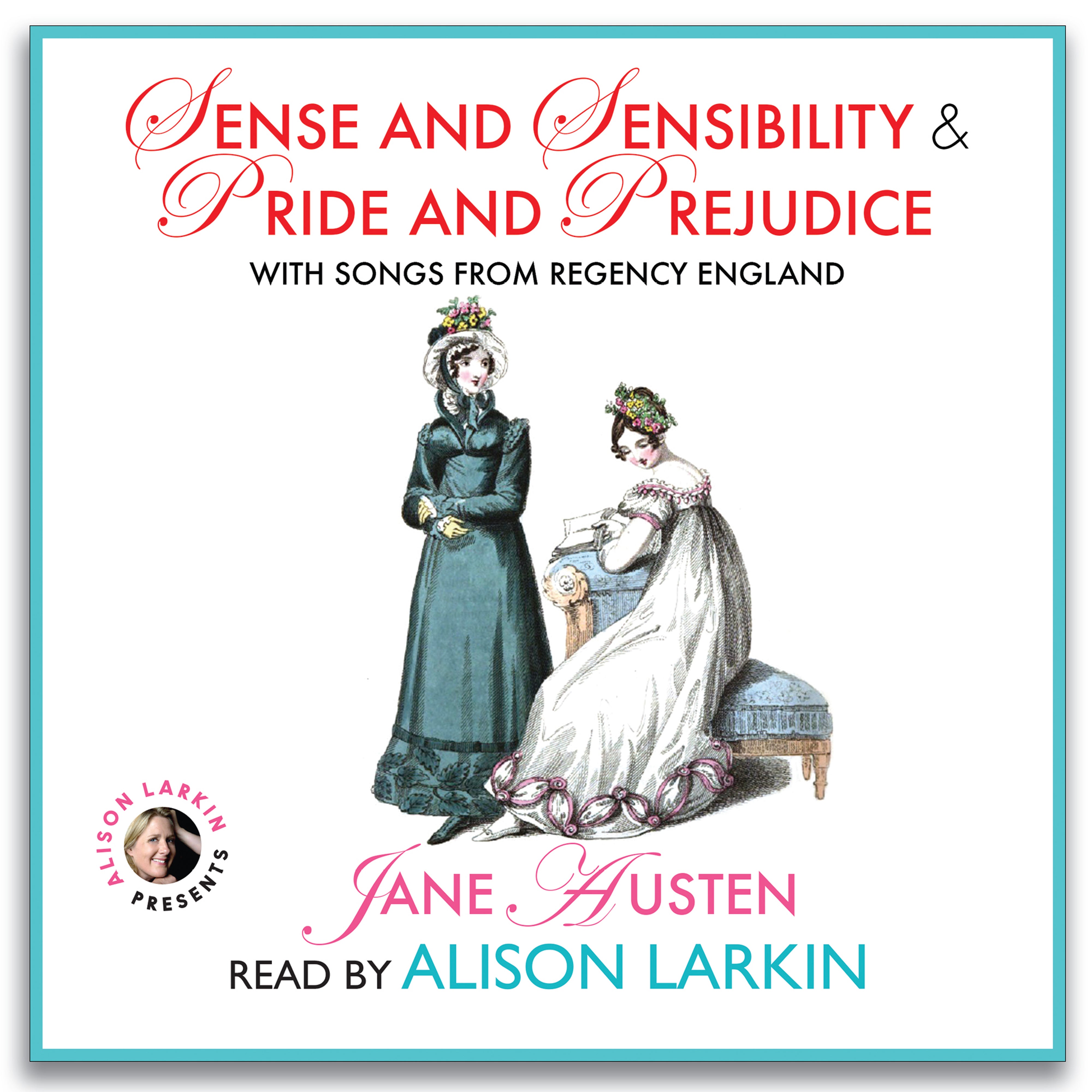 Sense and Sensibility and Pride and Prejudice, with Songs from Regency England