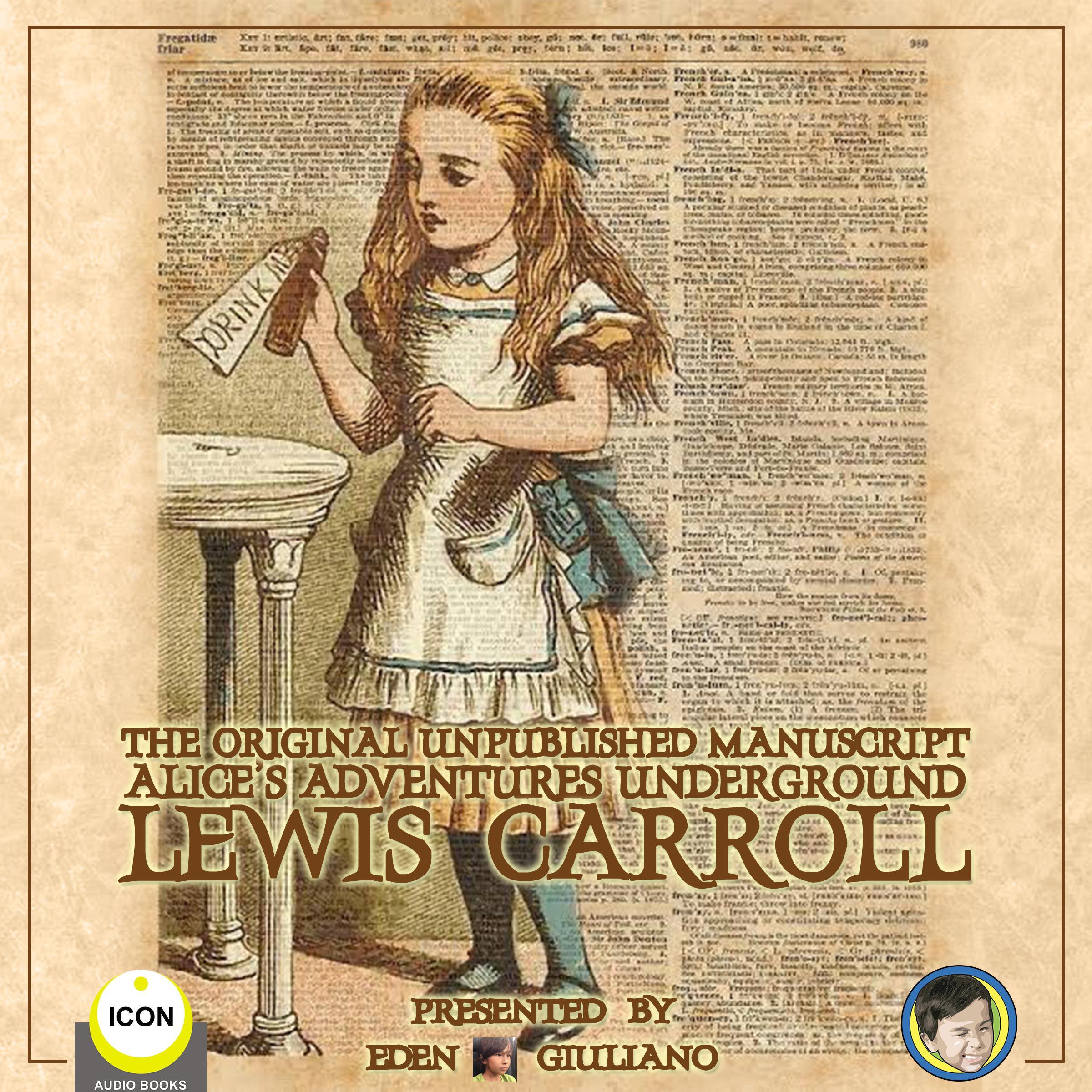 The Original Unpublished Manuscript Alice’s Adventures Underground